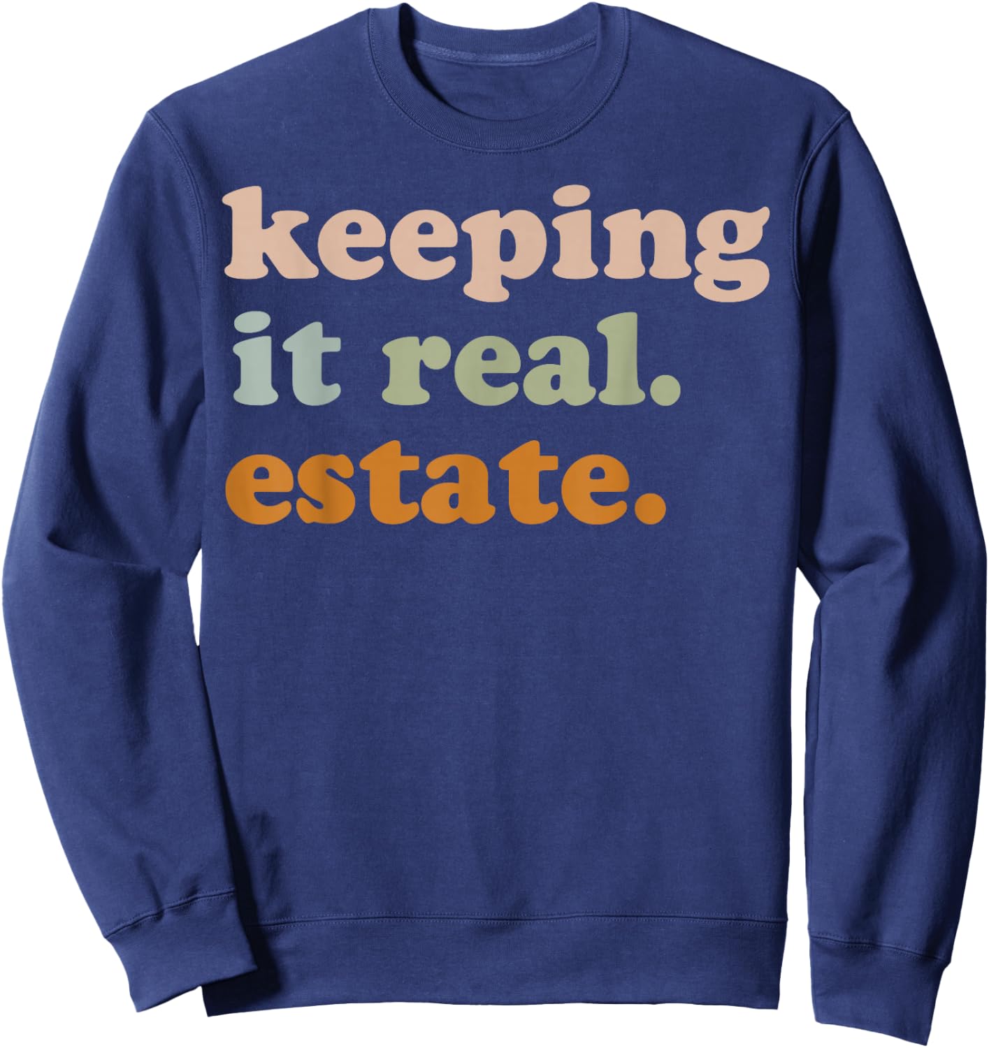 Girls Keeping It Real. Estate For Real Estate Agent Realtor Sweatshirt - Sweatshirt | Navy