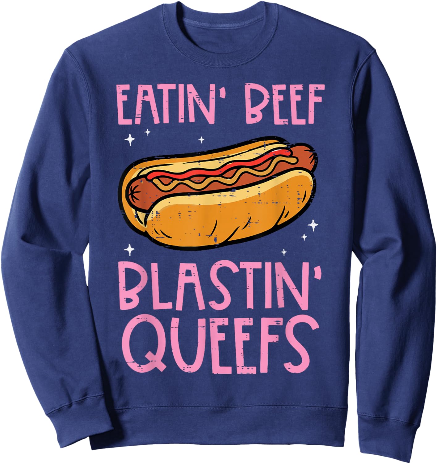 Hotdog Eatin Beef Blastin Queefs Inappropriate Men Women Sweatshirt - Sweatshirt | Navy