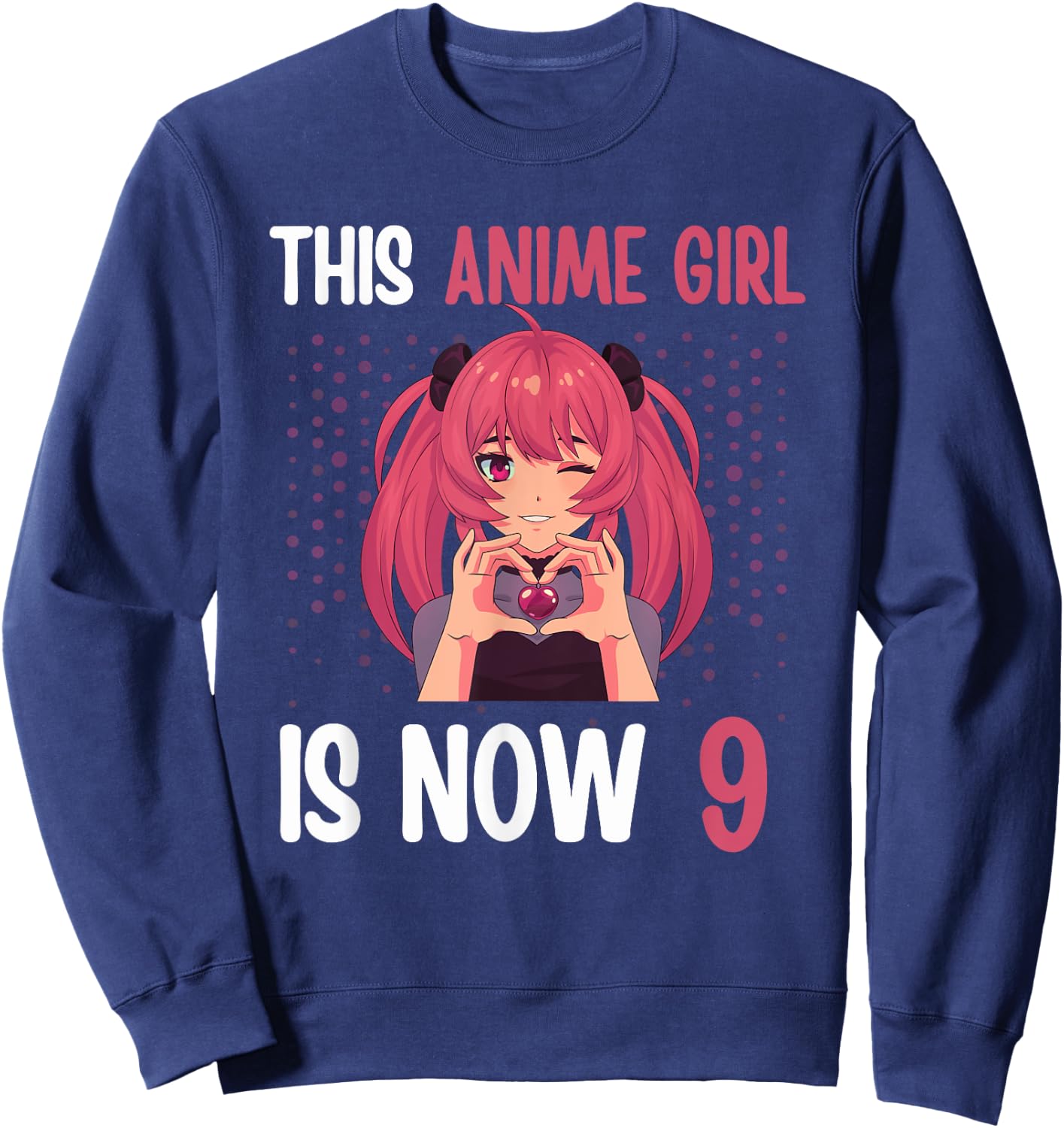 This Anime Girl is Now 9 Yrs Old Anime 9th Birthday Kawaii Sweatshirt - Sweatshirt | Navy