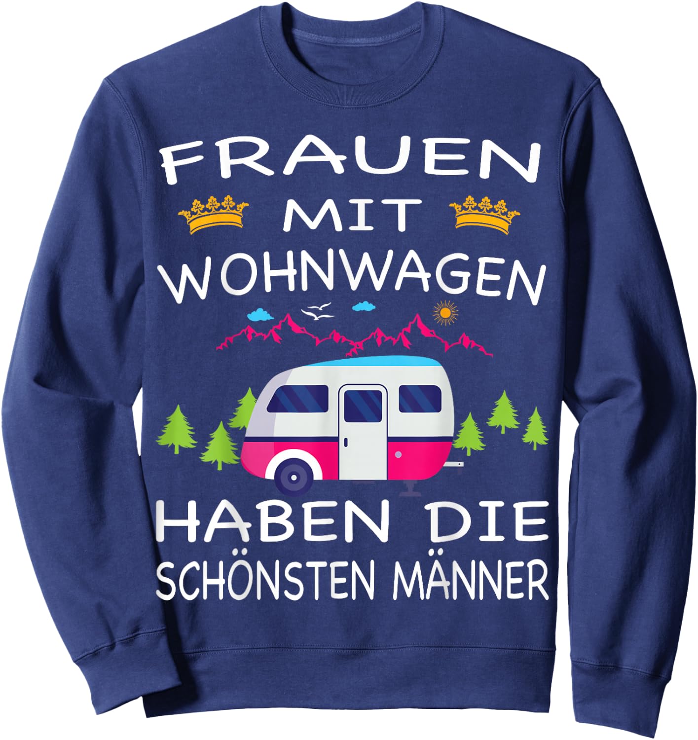Men with Caravans Have the Most Beautiful Women's , black Sweatshirt - Sweatshirt | Navy
