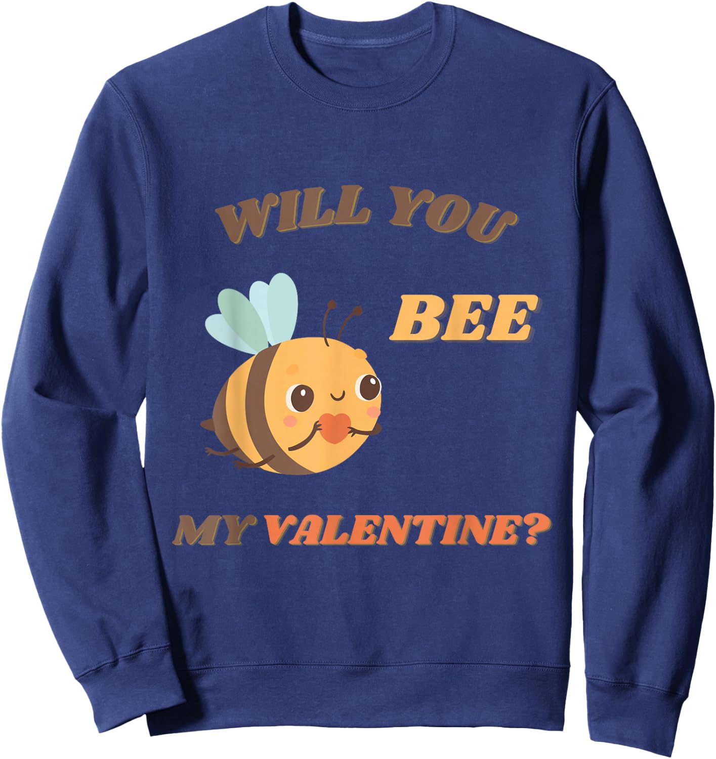 Will you bee my Valentine? Funny and Cute Valentines Day Bee Sweatshirt - Sweatshirt | Navy