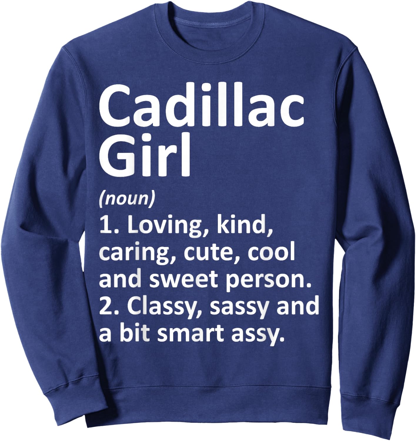 Cadillac Girl MI Michigan Funny City Home Roots Gift Sweatshirt - Sweatshirt | Navy