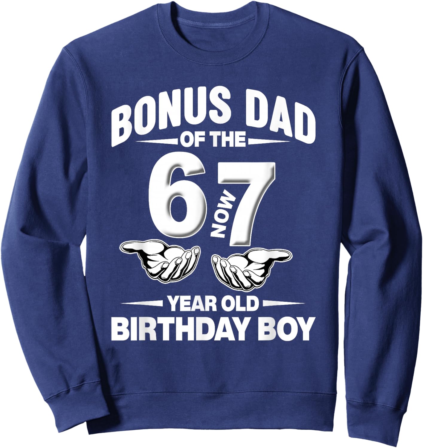 7 Year Old Birthday I was 6 Now I'm 7 67 Meme Bonus Dad Sweatshirt - Sweatshirt | Navy