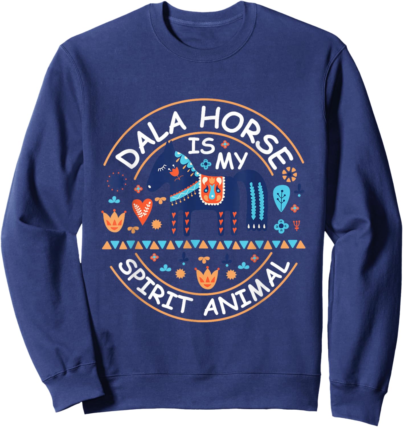Dala Horse is my spirit animal Quote for a Dala Horse fan Sweatshirt - Sweatshirt | Navy