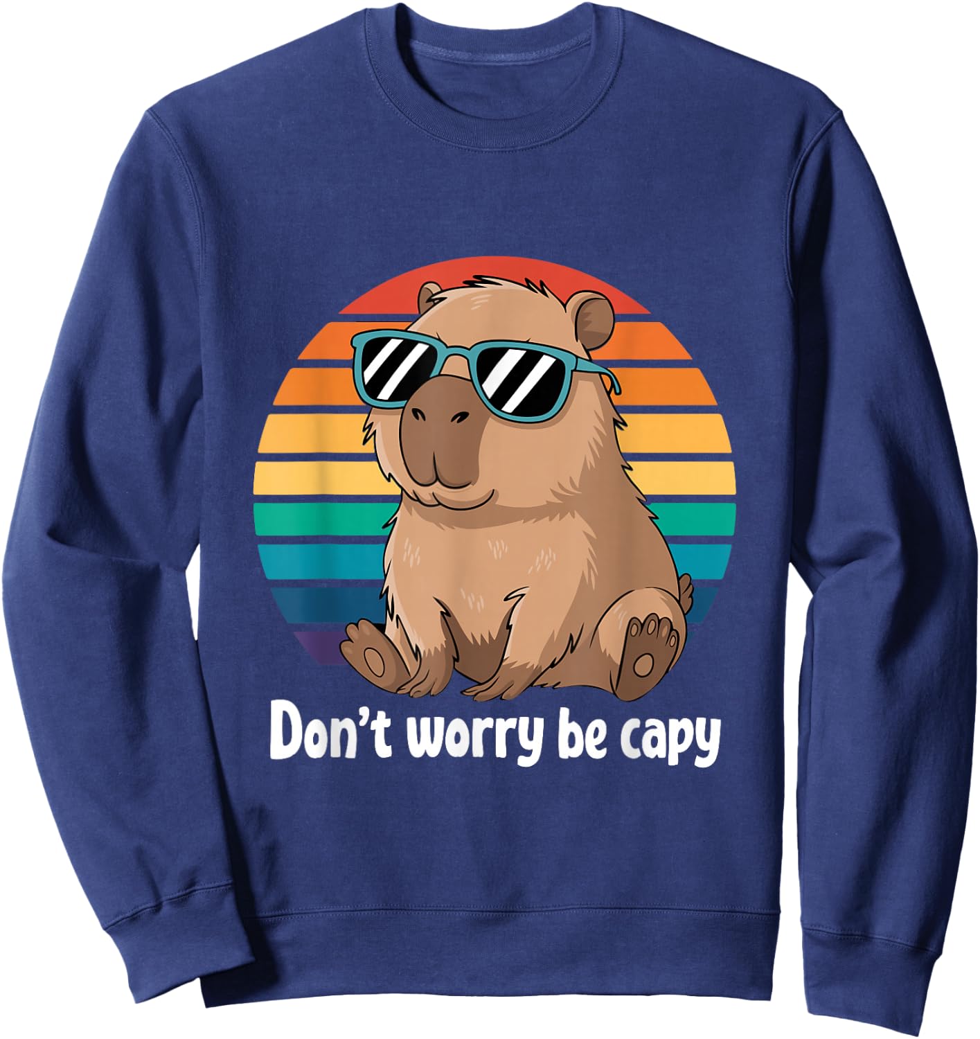 Capybara Dont Worry Be Cappy Boys Girls Funny Retro Capybara , black Sweatshirt - Sweatshirt | Navy