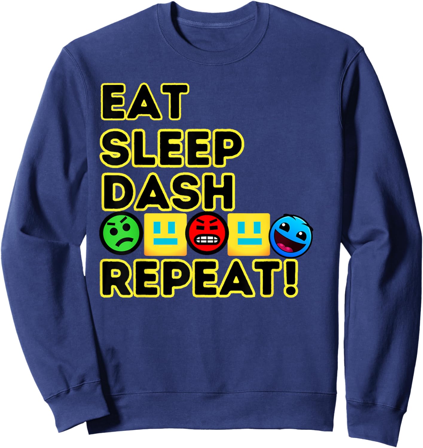 Eat Sleep Dash Repeat Video Game Geometry Video Gamer Sweatshirt - Sweatshirt | Navy