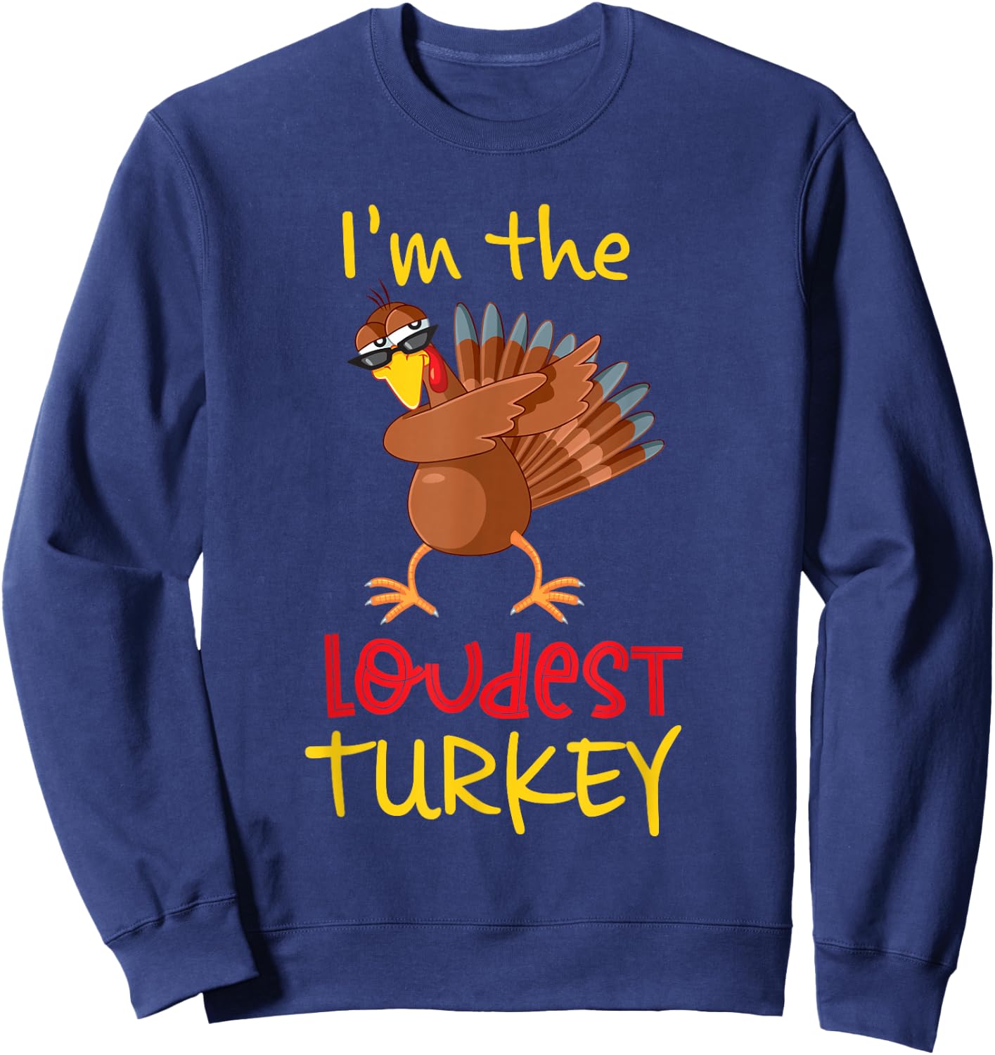 Loudest Turkey Matching Family Group Thanksgiving Party Sweatshirt - Sweatshirt | Navy