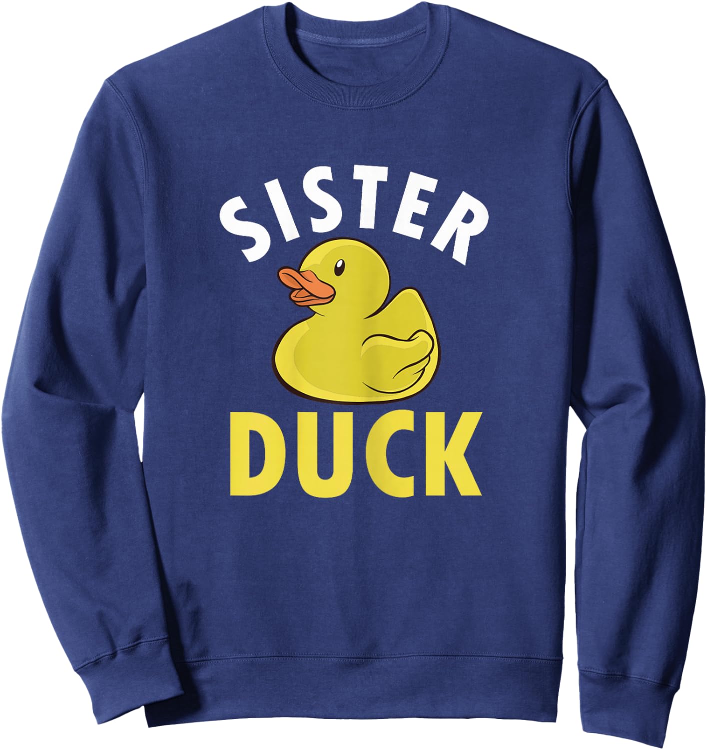 Sister Duck Sister Kids Duck Birthday Matching Sweatshirt - Sweatshirt | Navy