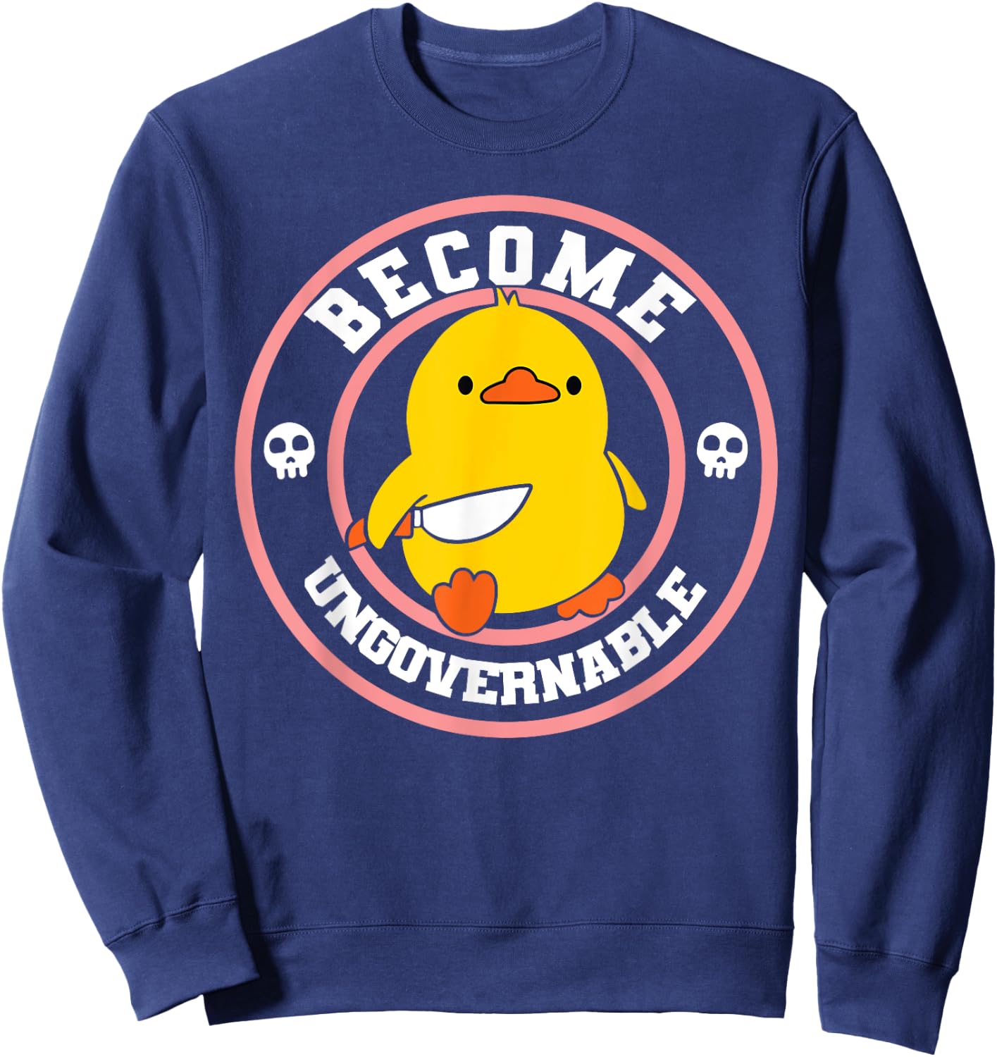 Become Ungovernable Funny Duck Knife Funny Duck Meme Quote Sweatshirt - Sweatshirt | Navy