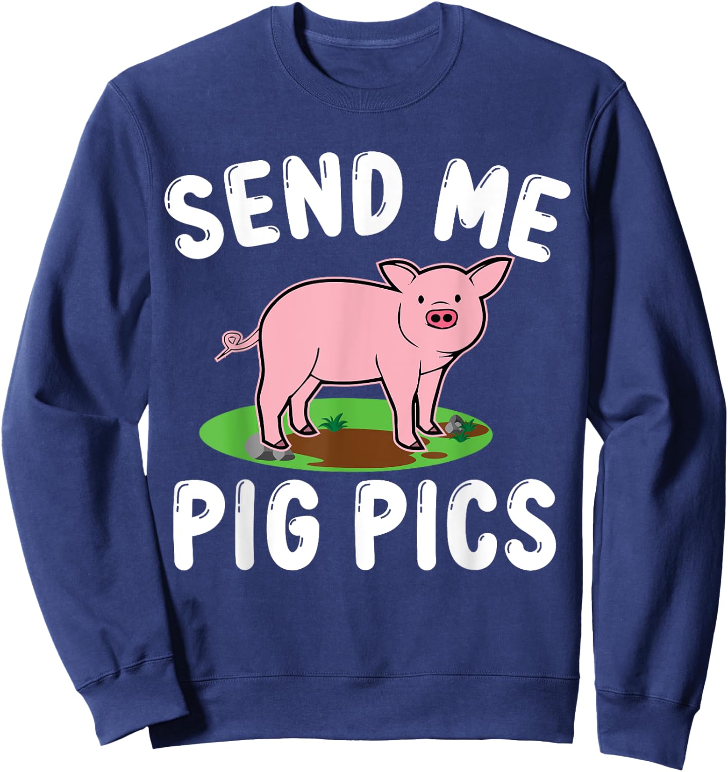 Send Me Pig Pics Sweatshirt - Sweatshirt | Navy