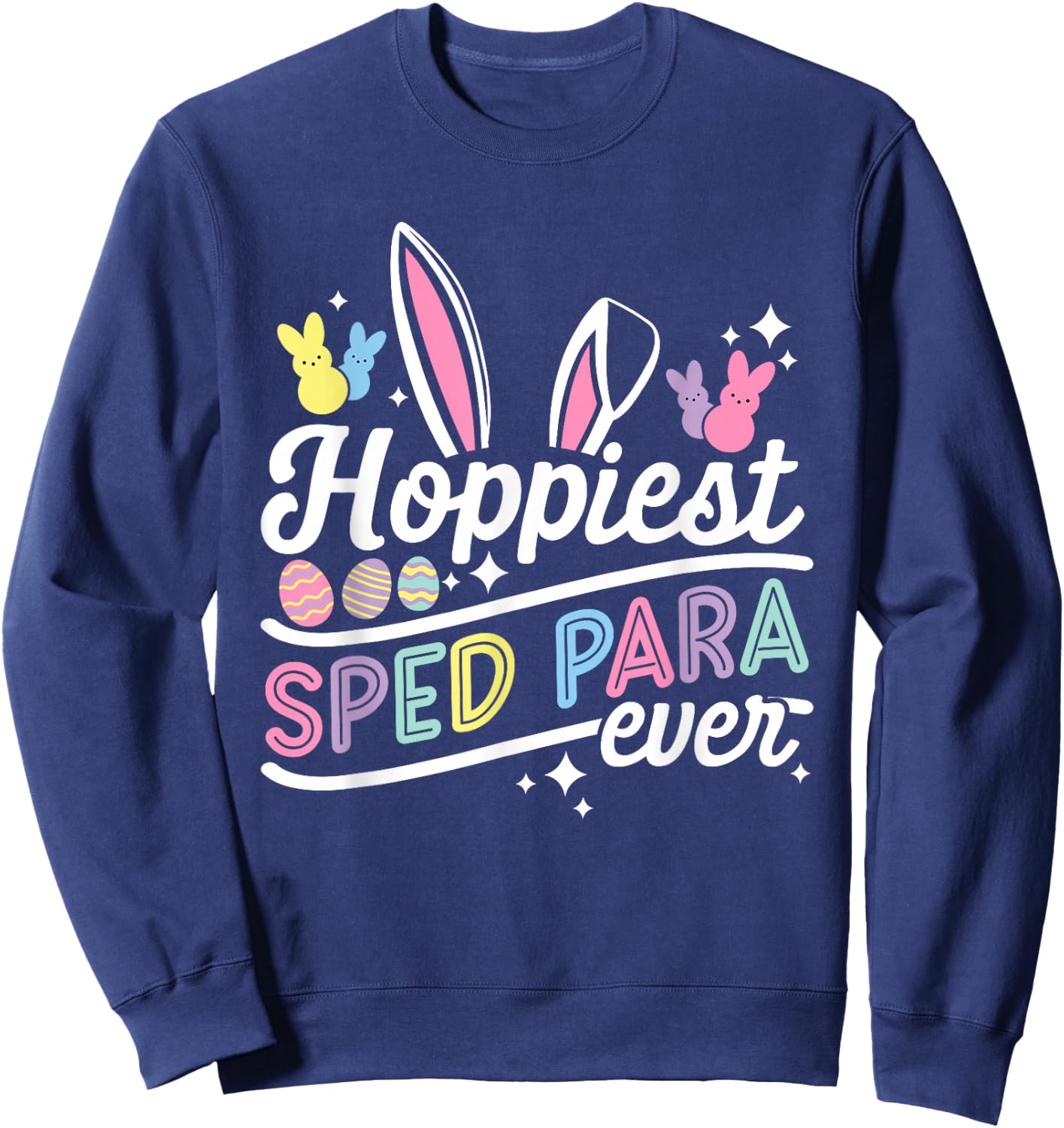 Funny Hoppiest Sped Para Ever Bunny Rabbit Easter Sweatshirt - Sweatshirt | Navy