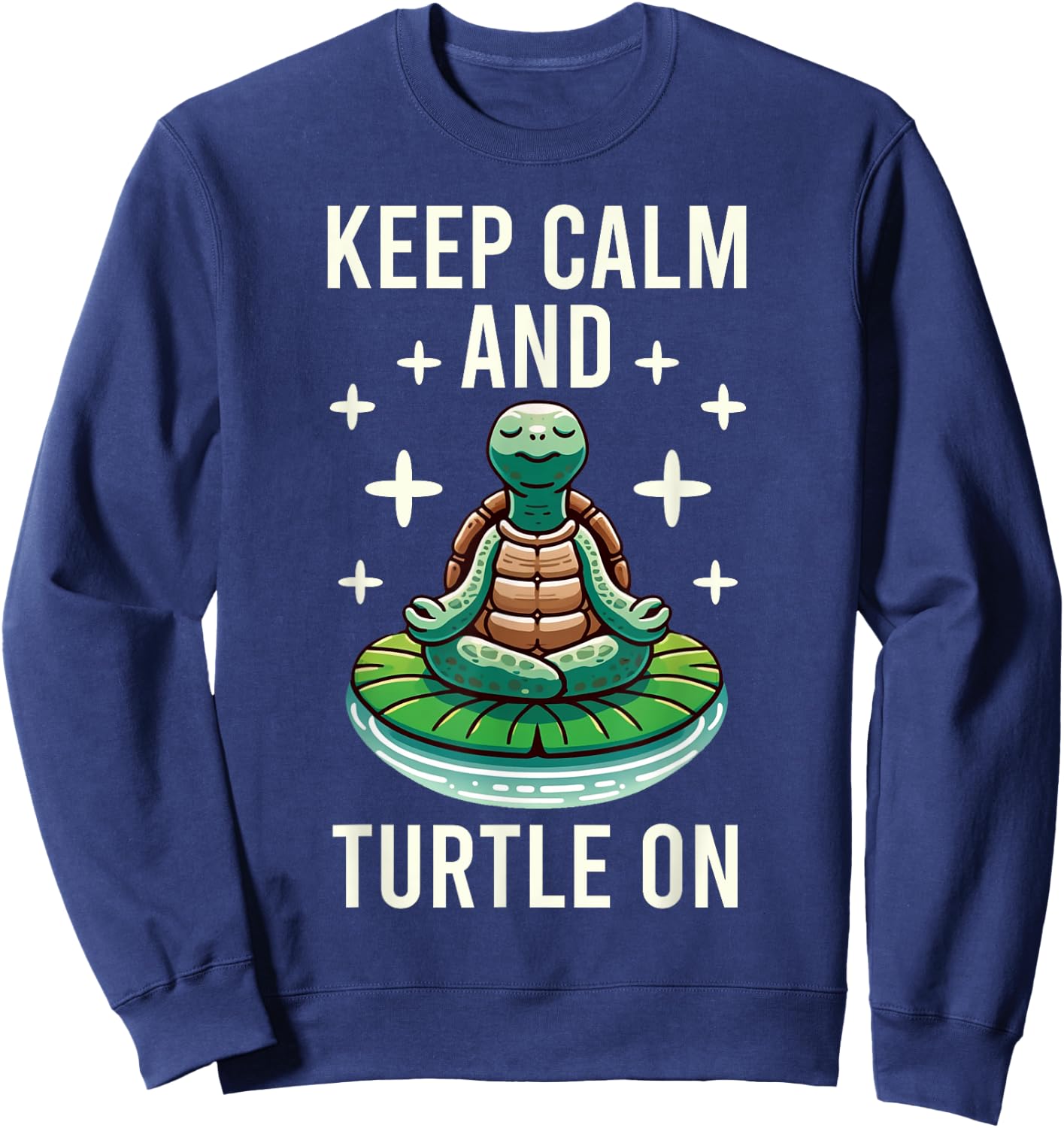 Keep Calm And Turtle On Turtle Lover Graphic Sweatshirt - Sweatshirt | Navy