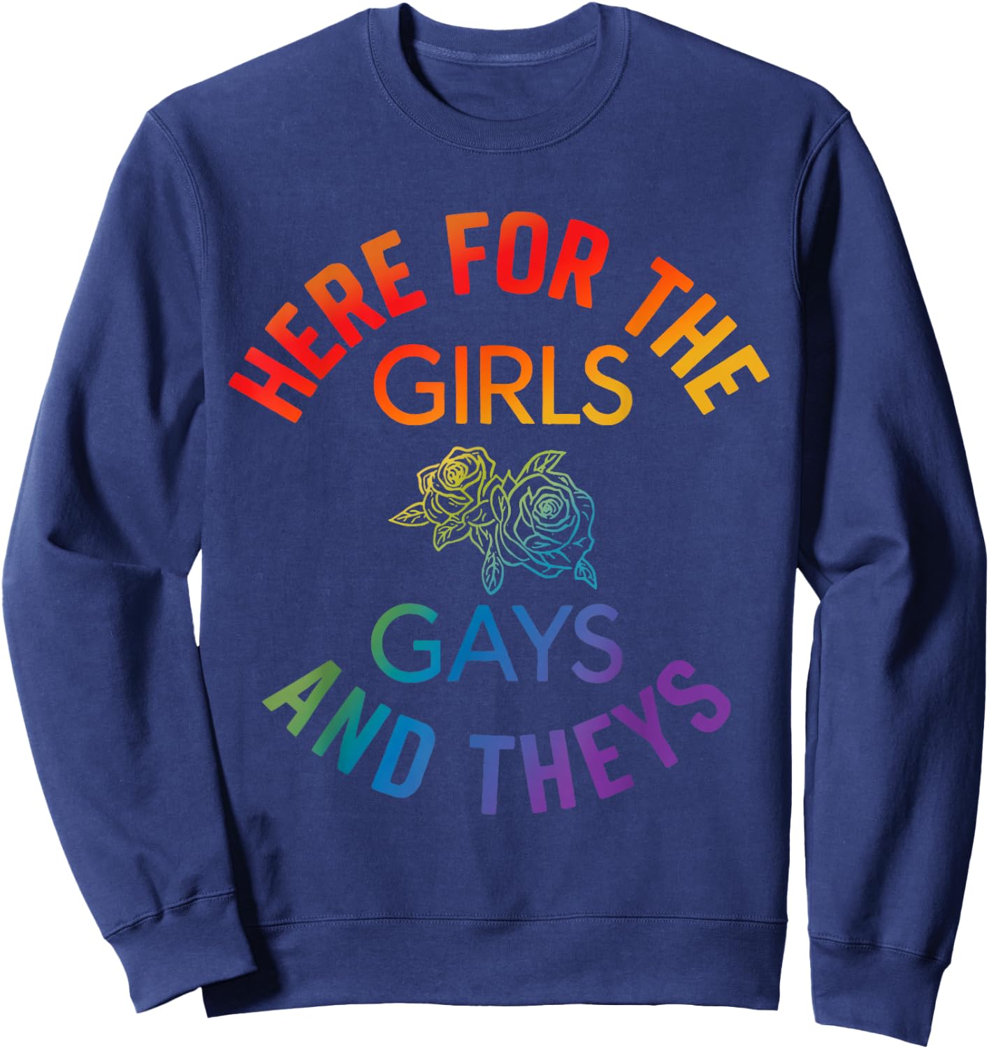 Here for The Girls Gay Theys Queer Ally LGBTQ Pride Month Sweatshirt - Sweatshirt | Navy