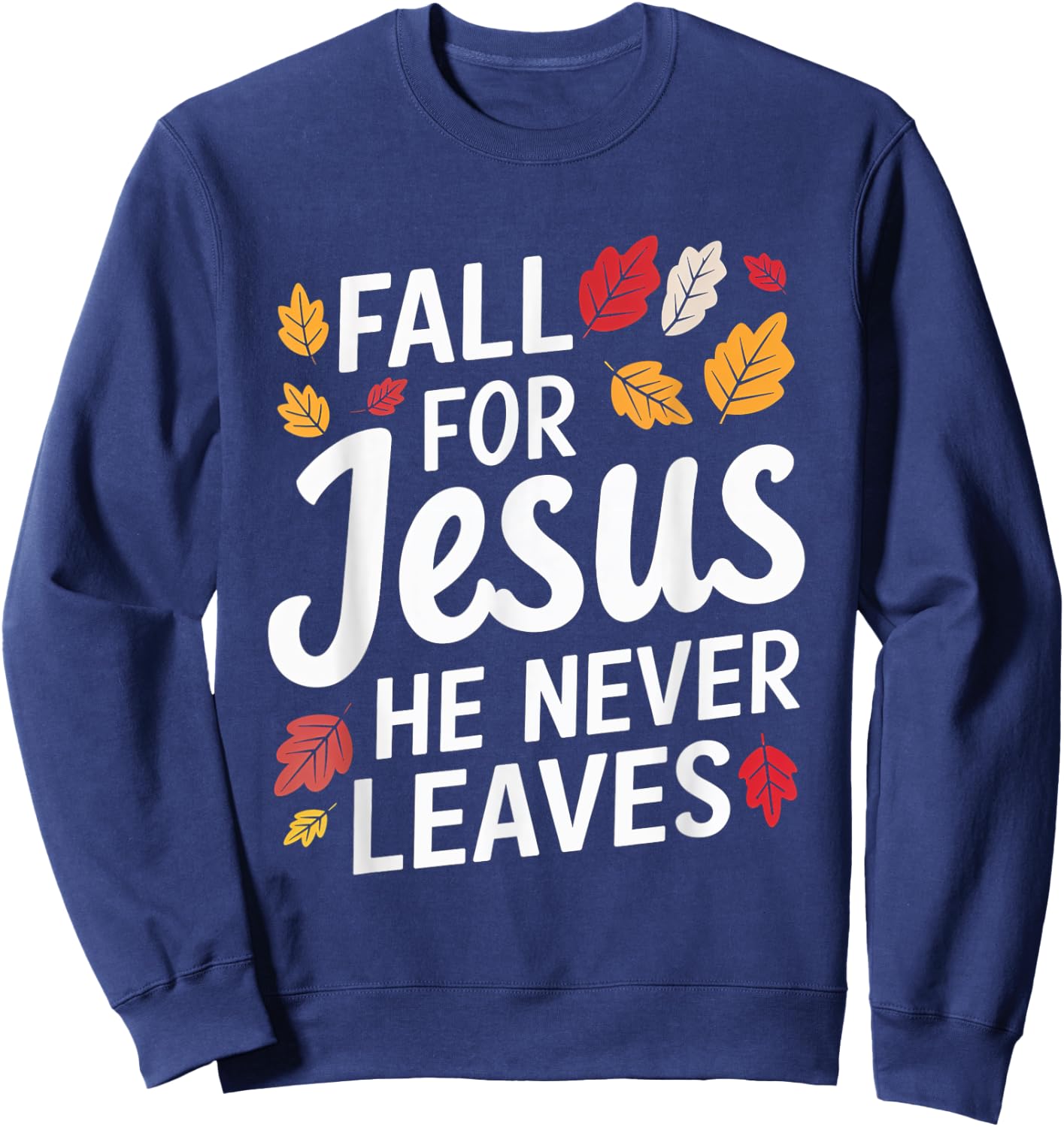 Fall for Jesus Christian Faith Autumn Leaves Sweatshirt - Sweatshirt | Navy