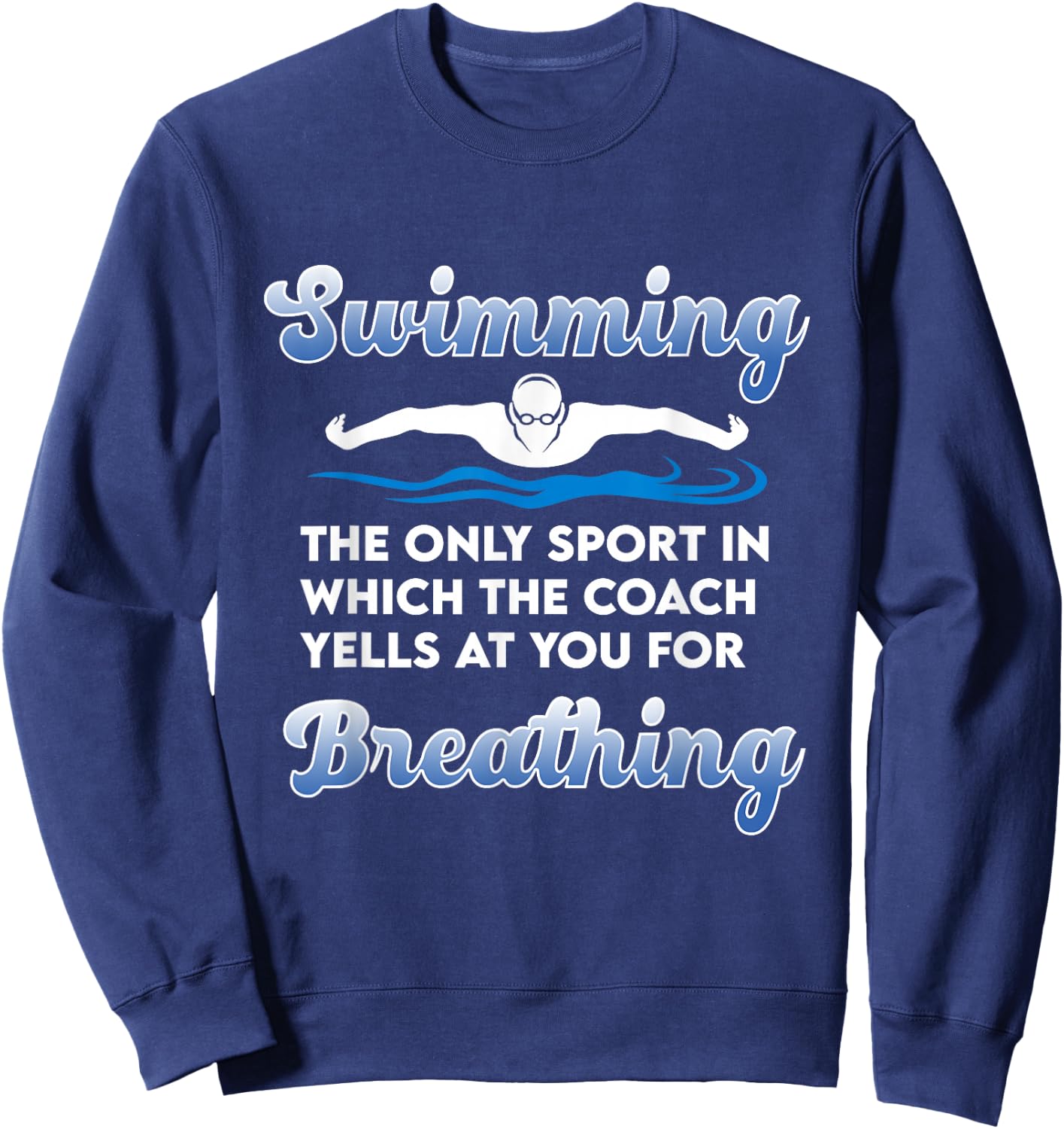 Funny Swim Team Swimming Coach Quote - Swim Breathing Joke Sweatshirt - Sweatshirt | Navy