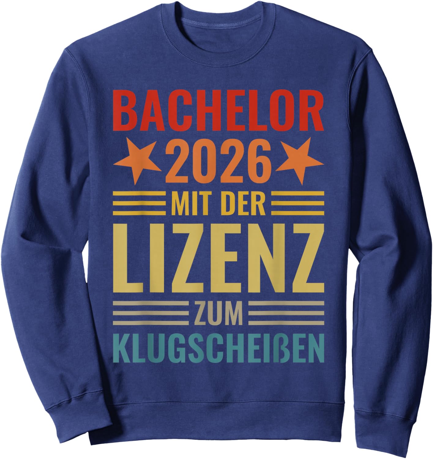 Bachelor 2026 mit der Lizenz zum Klugscheißen Abschluss Fun Sweatshirt - Sweatshirt | Navy