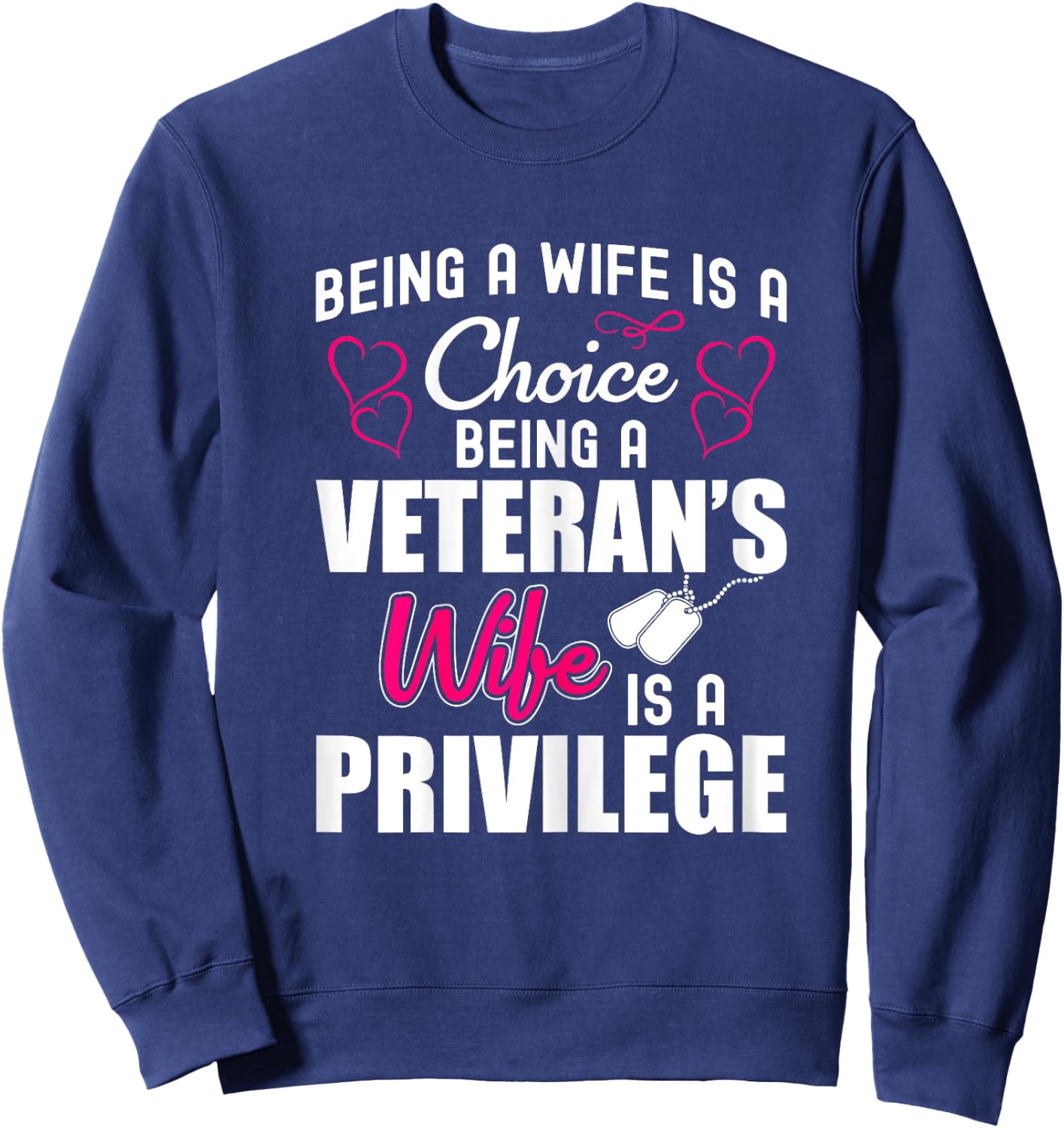 Being a Veteran's Wife is a Privilege - Wife of a Veteran Sweatshirt - Sweatshirt | Navy