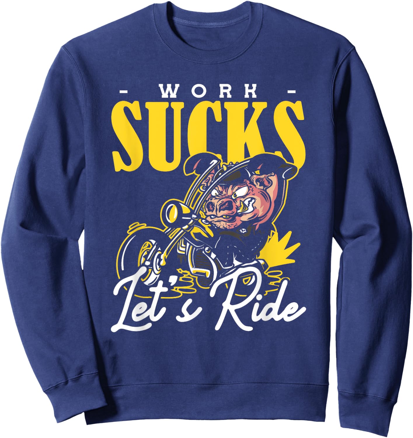 Work Sucks Lets Ride Motorcycle Sweatshirt - Sweatshirt | Navy
