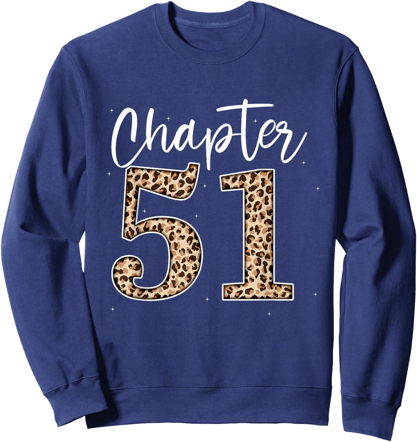 Chapter 51 Leopard For 51st Birthday Men and Women Sweatshirt - Sweatshirt | Navy