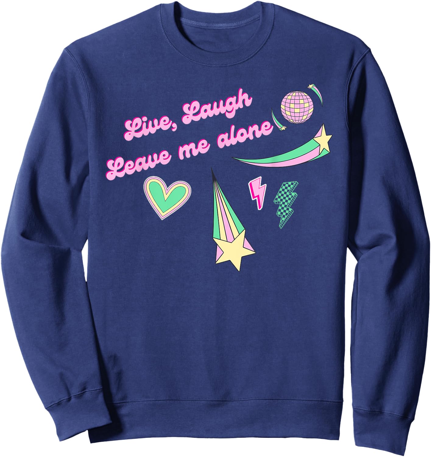 Live, Laugh, Leave Me Alone in retro disco aesthetic Sweatshirt - Sweatshirt | Navy
