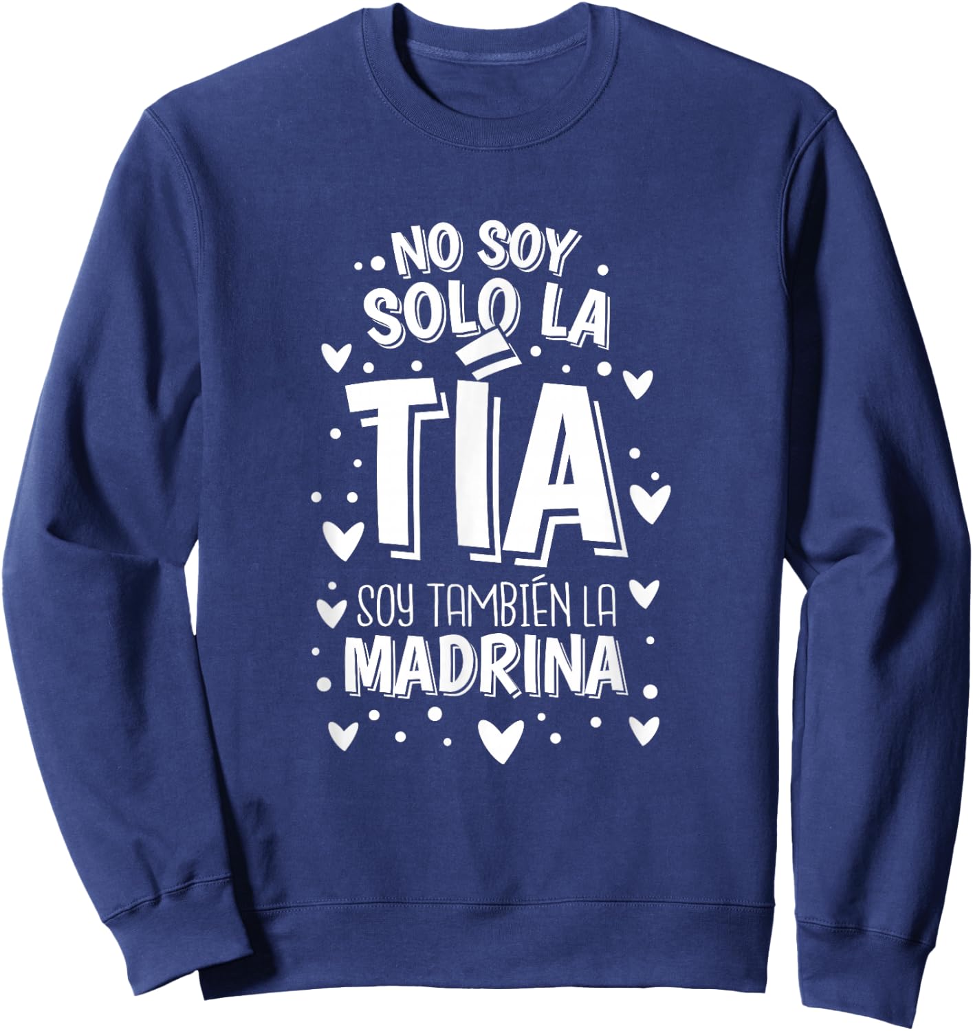 No Soy Solo La Tia Soy La Madrina Sweatshirt - Sweatshirt | Navy