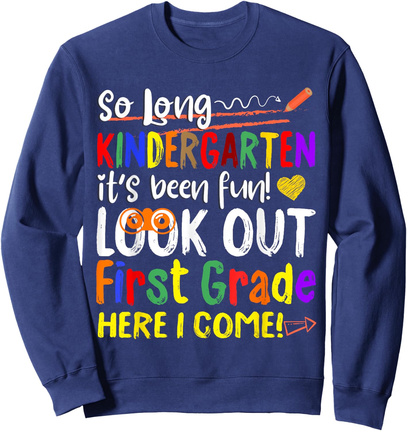 So Long Kindergarten Look Out 1st Grade Here I Come Sweatshirt - Sweatshirt | Navy