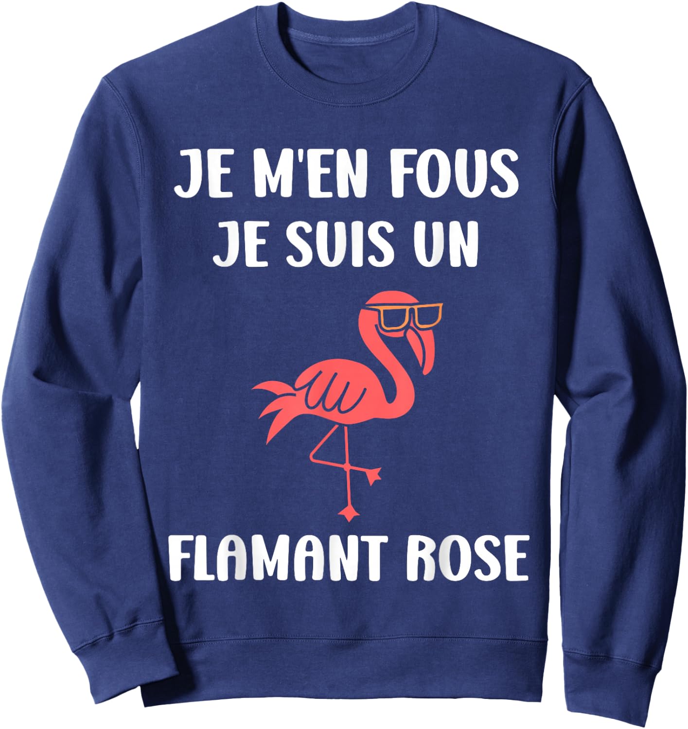 Funny Cute Animals Je ne Fous Je suis un Flamingo Sweatshirt - Sweatshirt | Navy