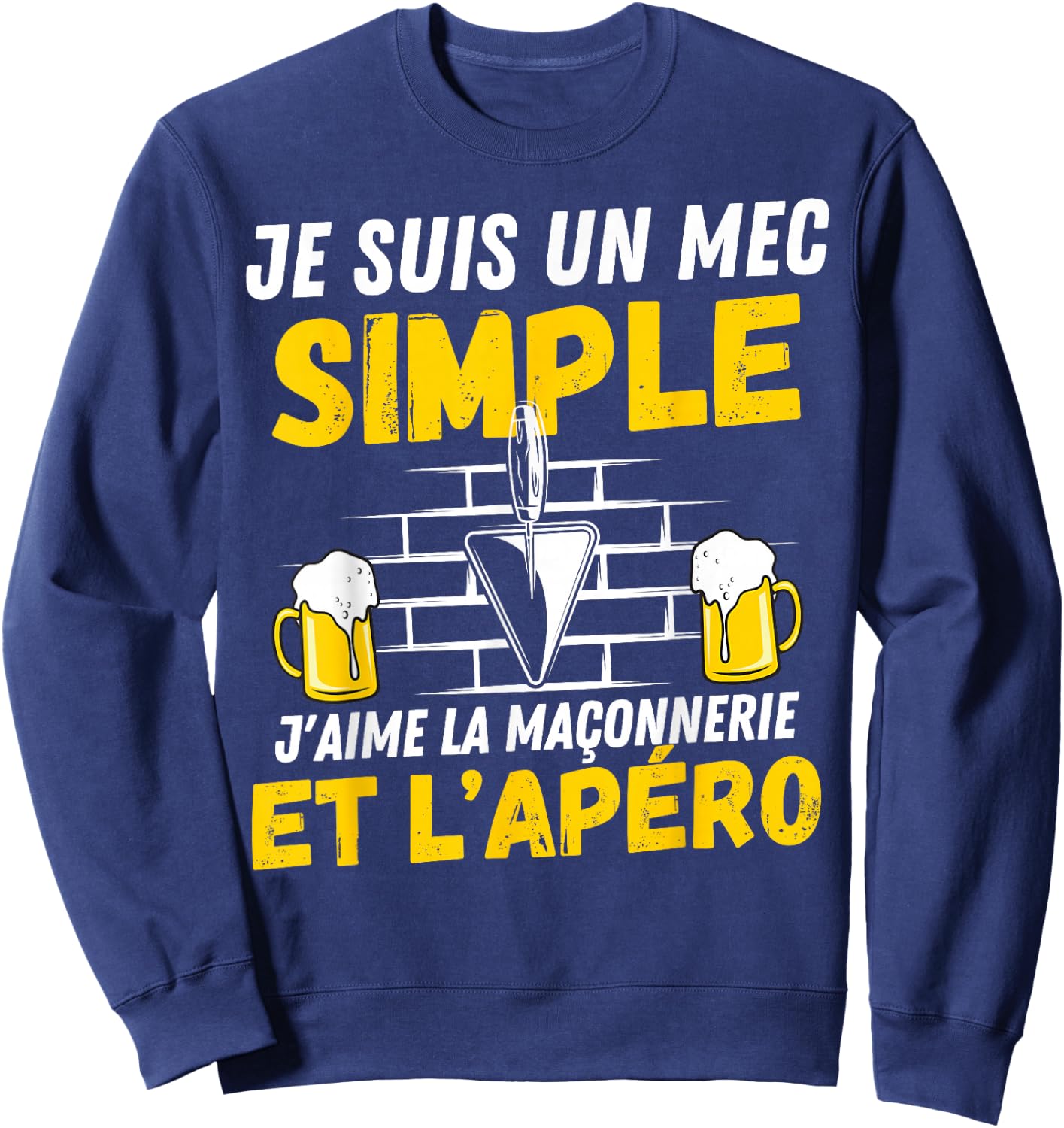 Simple guy I love masonry and aperitif humor man mason , Black, S Sweatshirt - Sweatshirt | Navy
