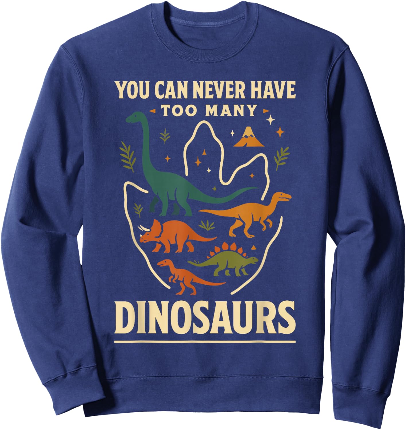 You Can Never Have Too Many Dinosaurs Retro Style Humor Sweatshirt - Sweatshirt | Navy