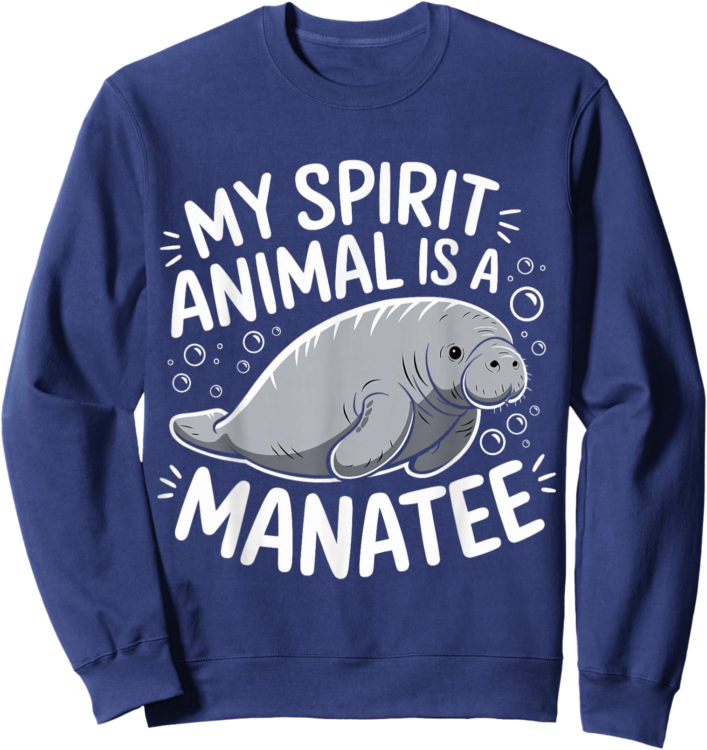 My Spirit Animal Is A Manatee Funny Manatee Sea Cow Sweatshirt - Sweatshirt | Navy