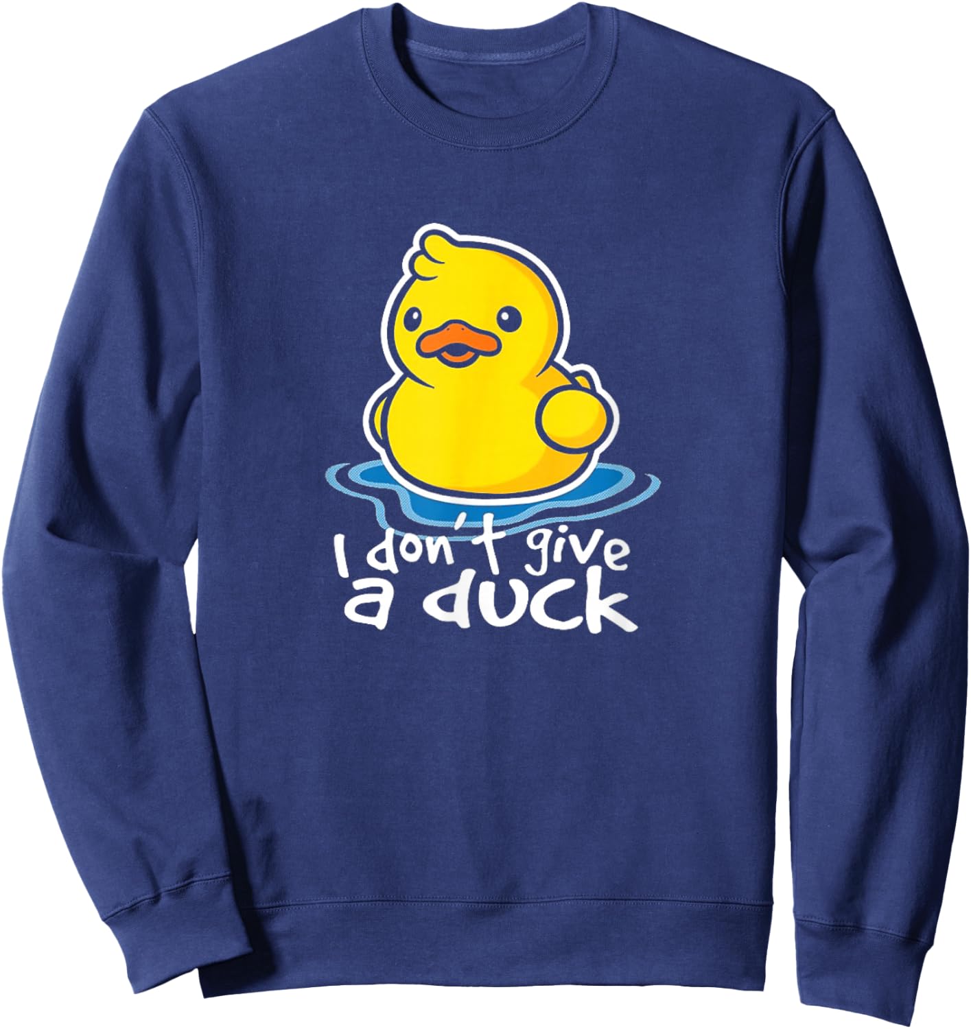 I Don't Give A Duck Lustiges Geschenk Sweatshirt - Sweatshirt | Navy