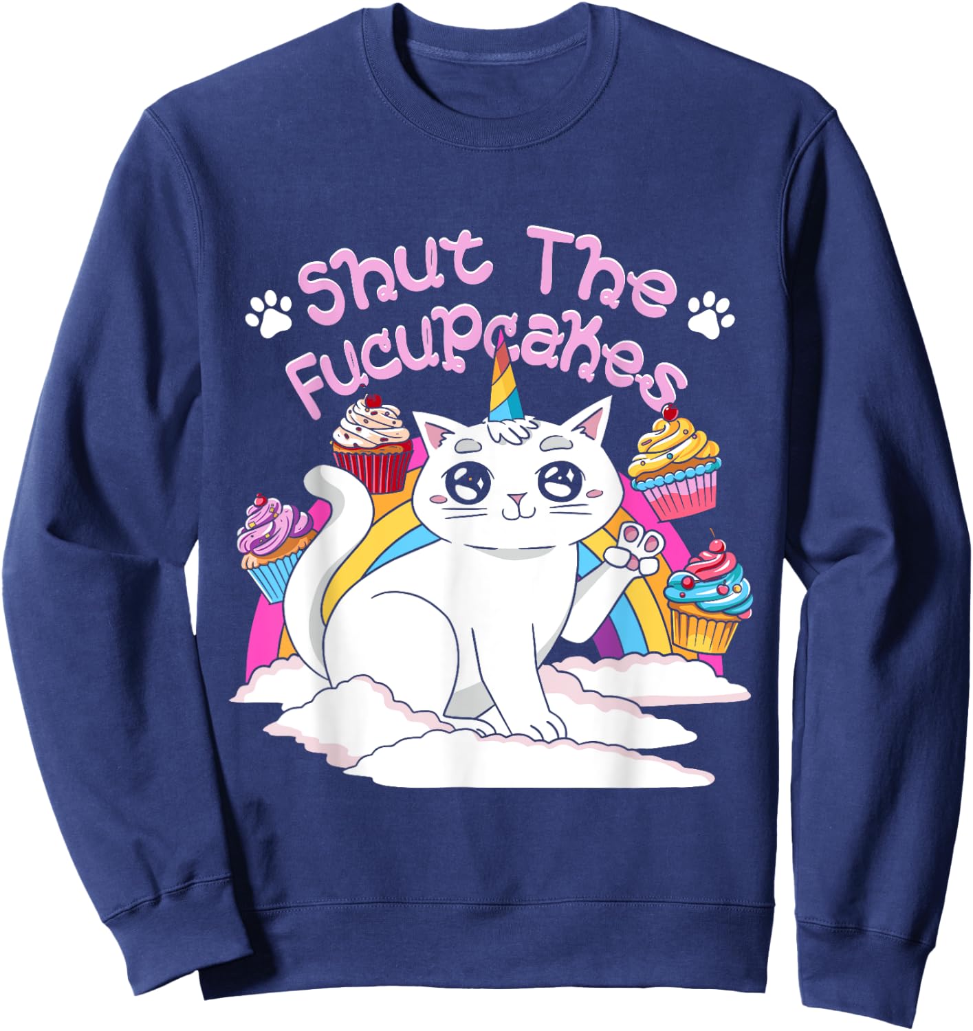 Cupcake Shut The Fucupcakes Cat Unicorn Caticorn Sweatshirt - Sweatshirt | Navy