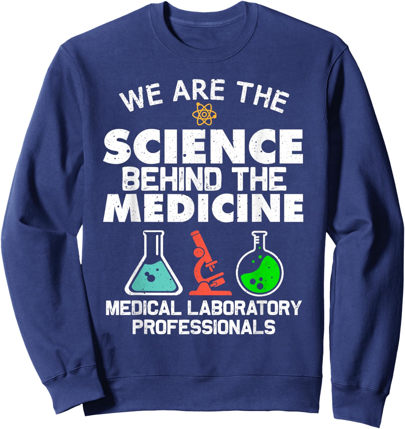 Funny Medical Laboratory Science Design Men Women Lab Tech Sweatshirt - Sweatshirt | Navy