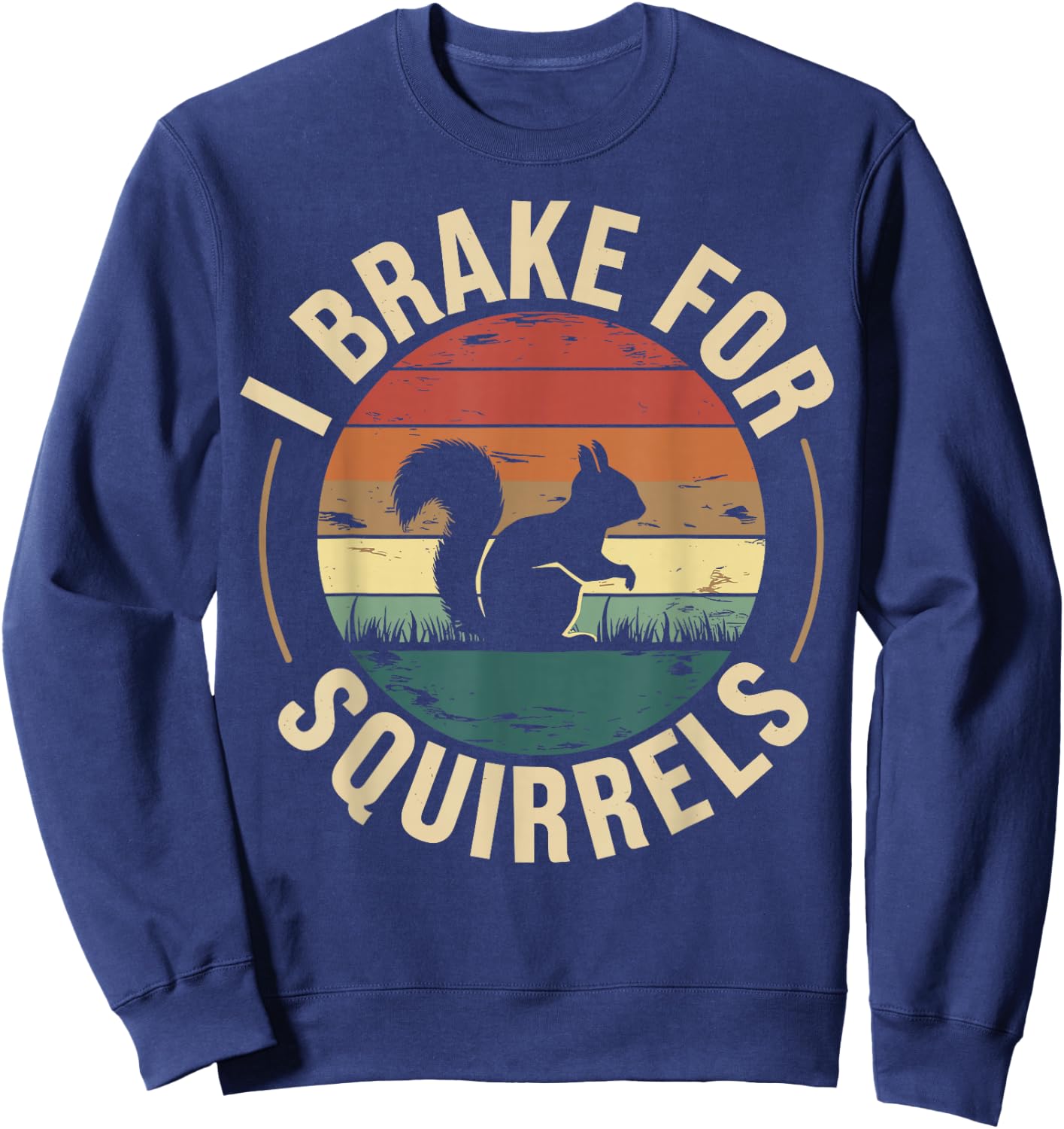 I Brake for Squirrels Sweatshirt - Sweatshirt | Navy