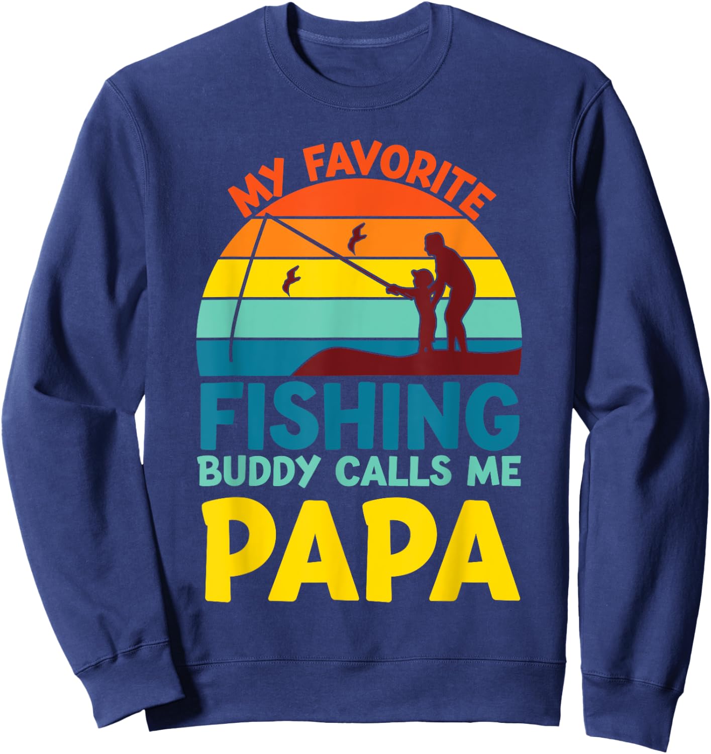 My Favorite Fishing Buddy Calls Me Papa fisherman dad men Sweatshirt - Sweatshirt | Navy
