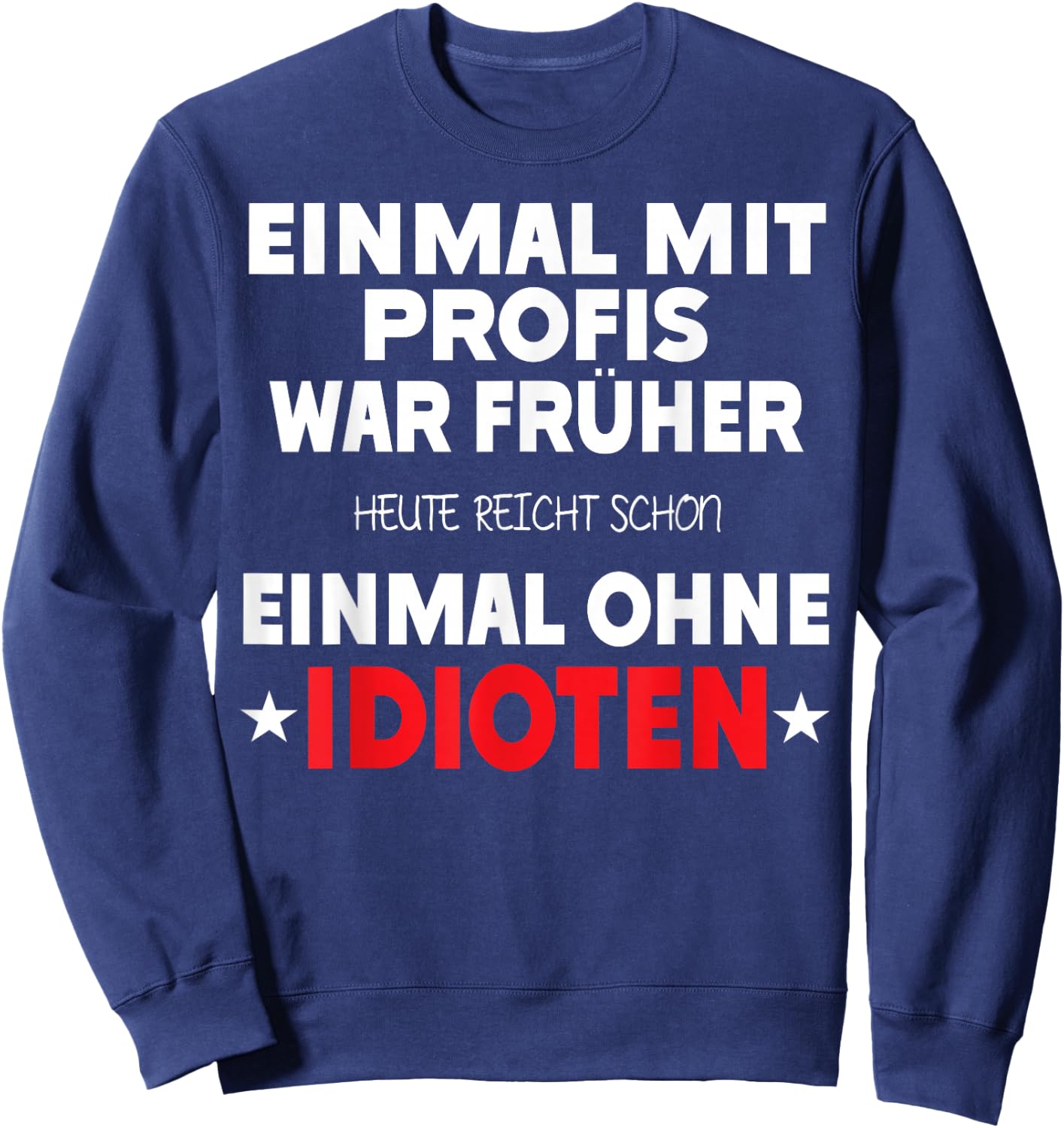 Einmal mit Profis war früher - Lustiger Spruch Herren fun Sweatshirt - Sweatshirt | Navy