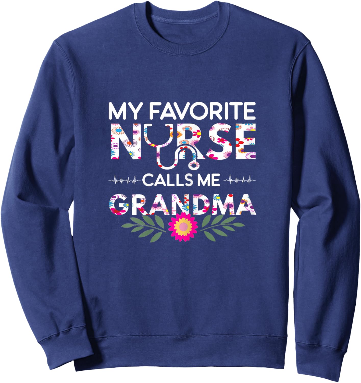 Nursing Design My Favorite Nurse Calls Me Grandma Sweatshirt - Sweatshirt | Navy