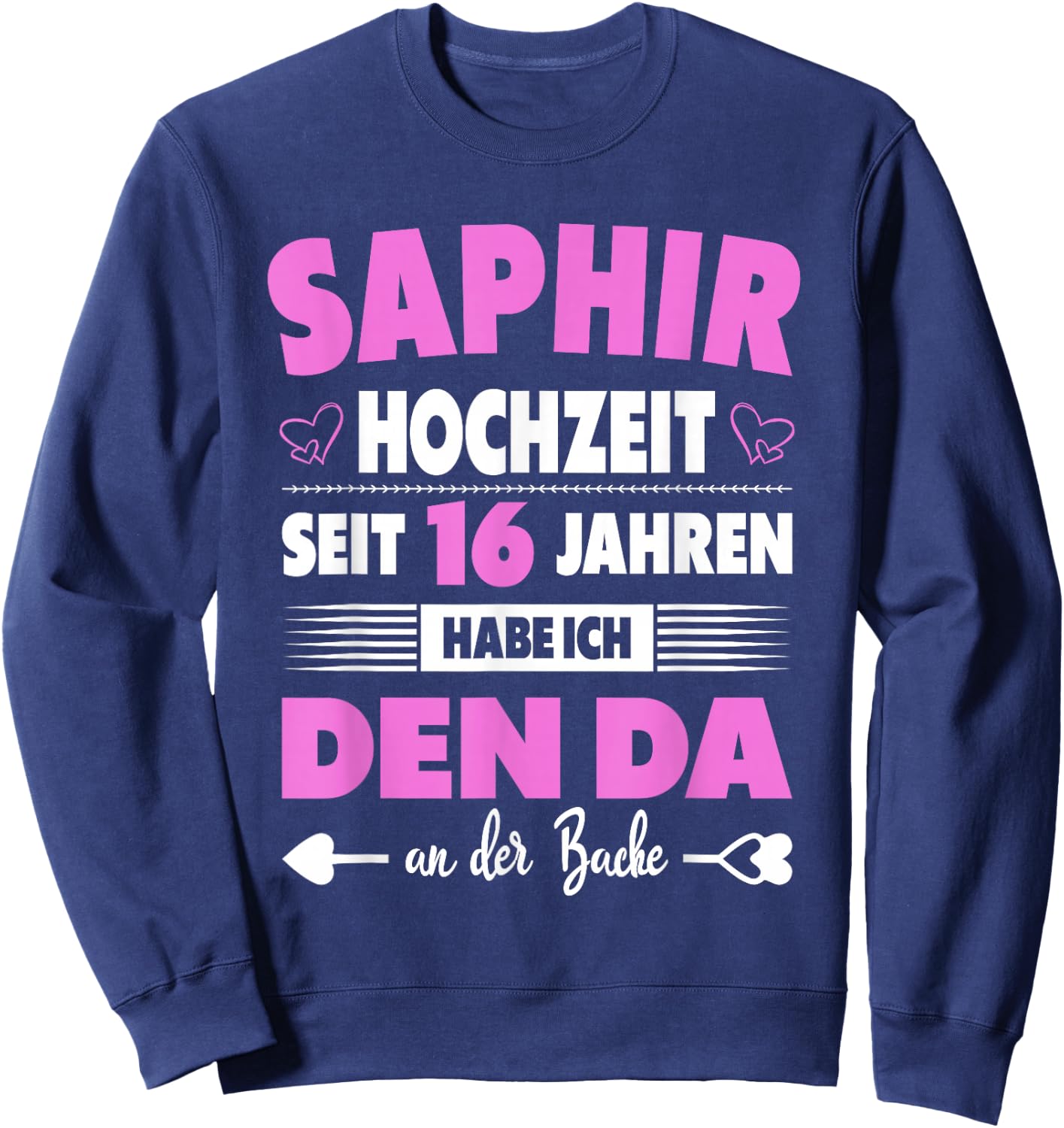 16ter Hochzeitstag Ehefrau 16 Jahre Ehe Saphirhochzeit Sweatshirt - Sweatshirt | Navy
