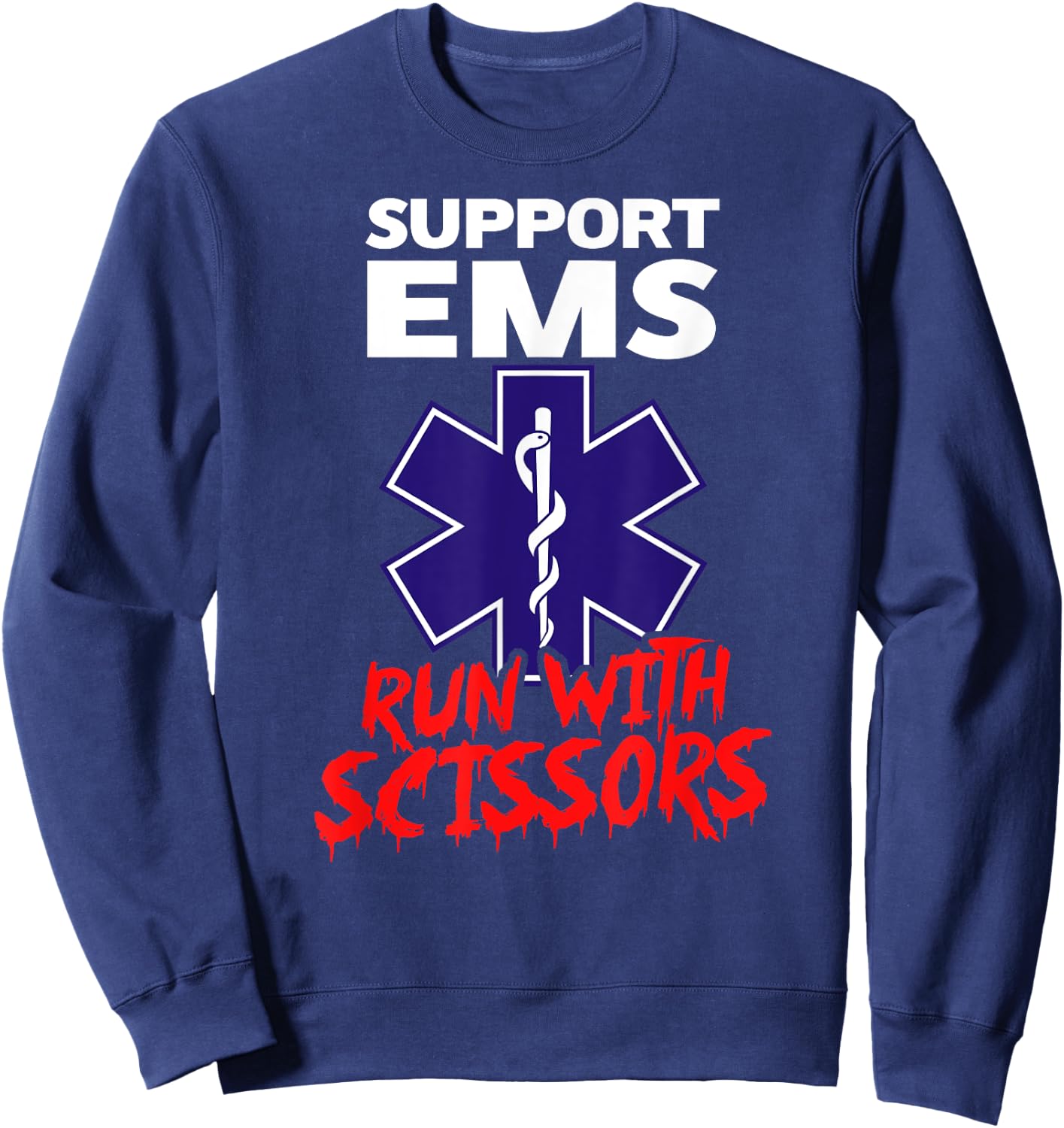 SUPPORT EMS RUN WITH SCISSORS Funny Paramedic Halloween Sweatshirt - Sweatshirt | Navy
