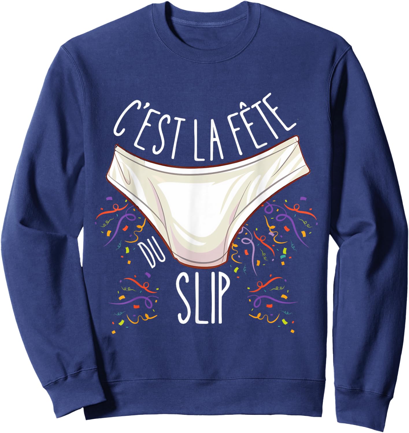 C'est la Fête du Slip - Funny Unusual , Black, S Sweatshirt - Sweatshirt | Navy