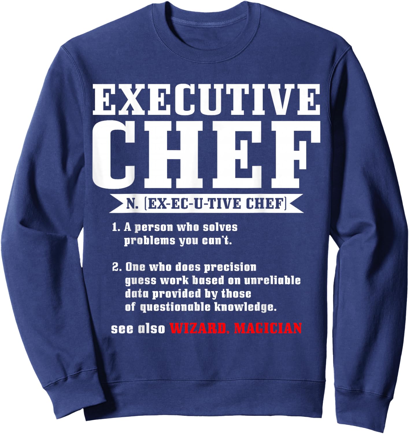 Executive Chef Definition Funny Chef Cook Cooking Sweatshirt - Sweatshirt | Navy