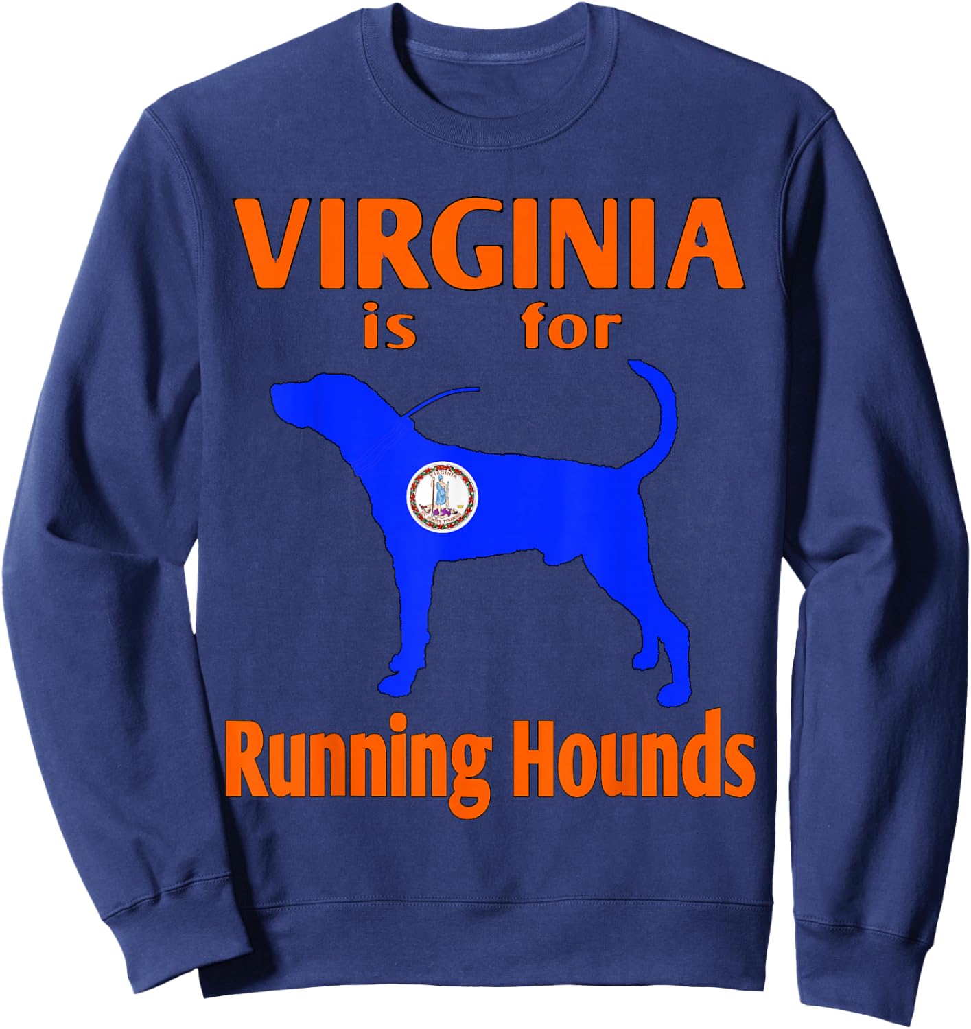 Virginia is for Running Hounds Dog Hunting Shirt Sweatshirt - Sweatshirt | Navy