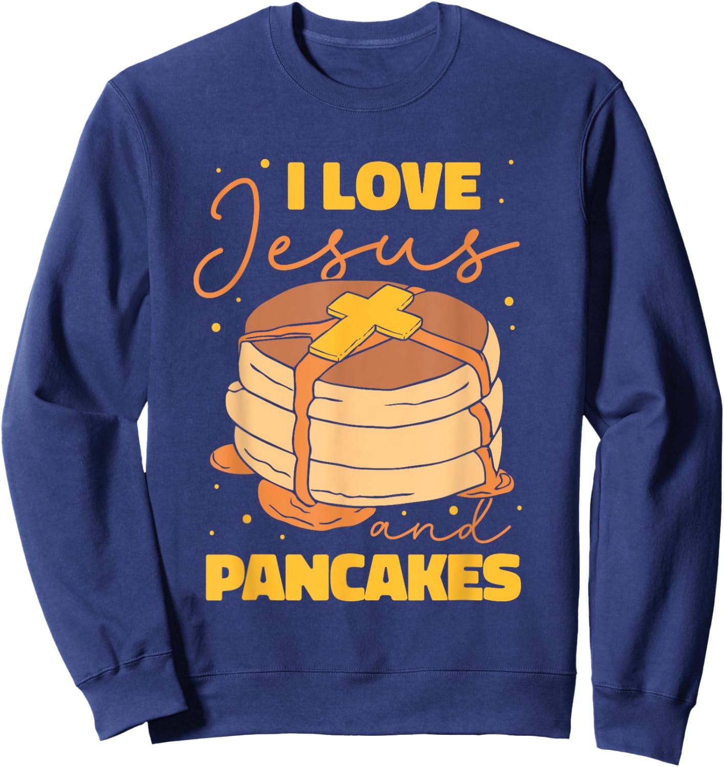 Christian Christ - I Love Jesus and pancakes Sweatshirt - Sweatshirt | Navy