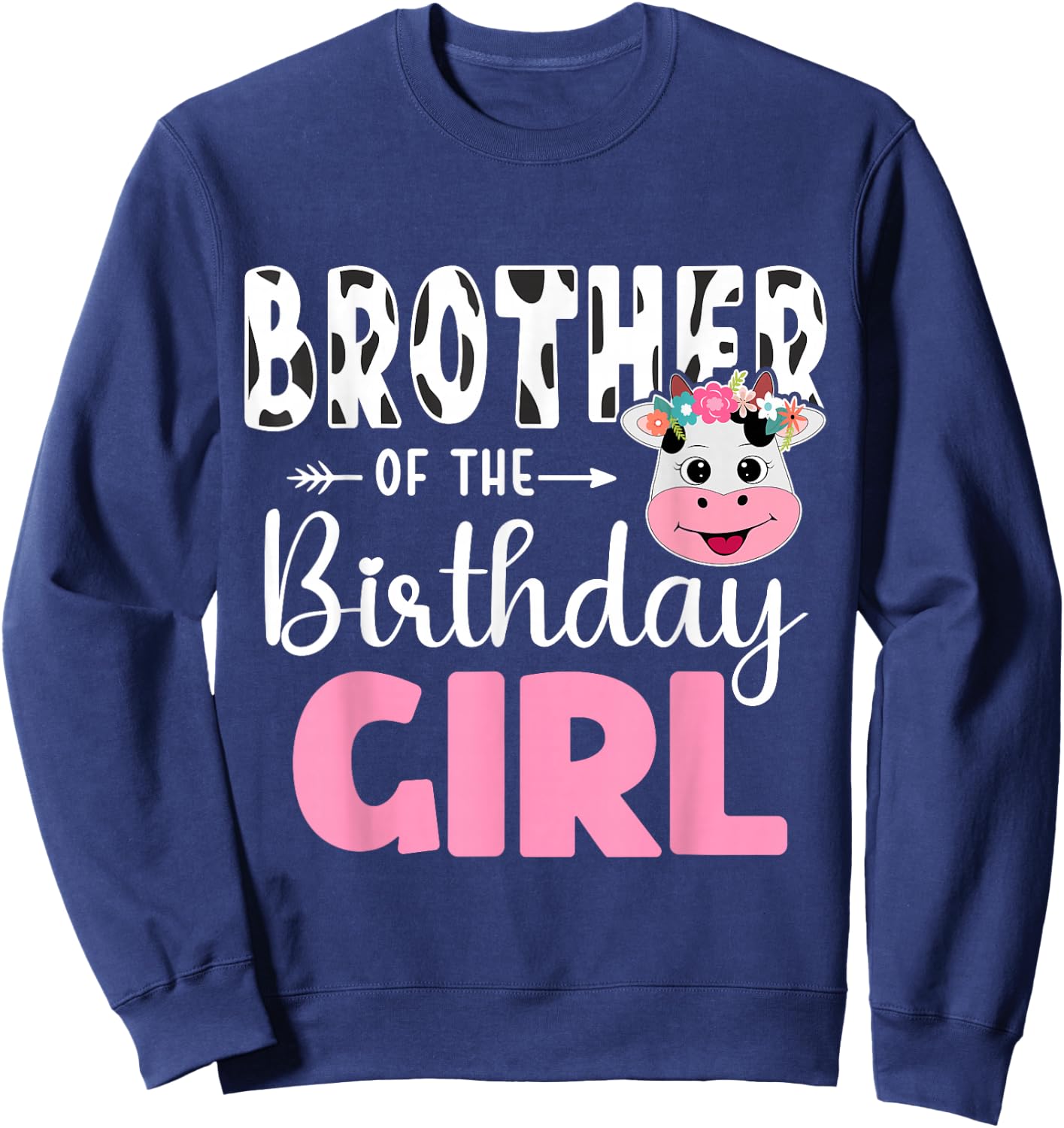 Brother Of The Birthday Girl Shirt Cow 1st Birthday Girl Sweatshirt - Sweatshirt | Navy
