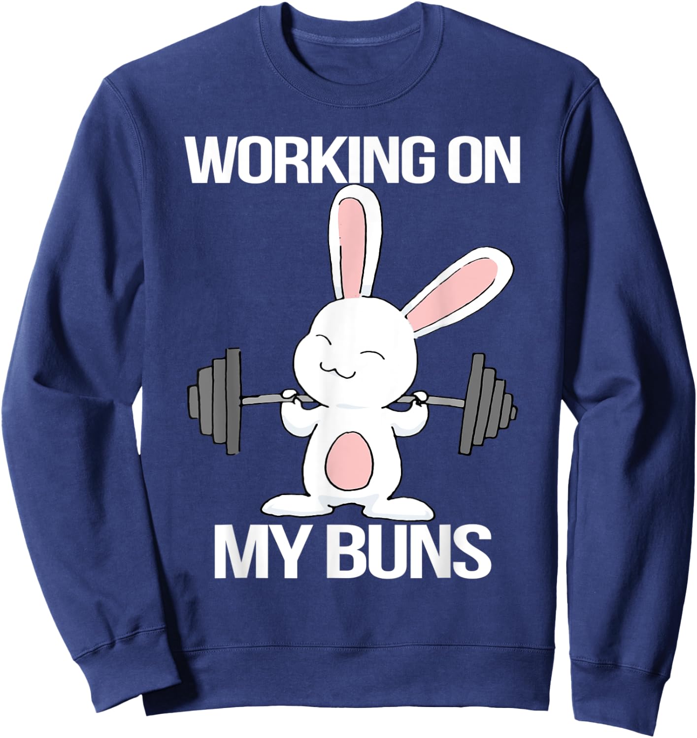 Working On My Buns for a Workout Fan Sweatshirt - Sweatshirt | Navy