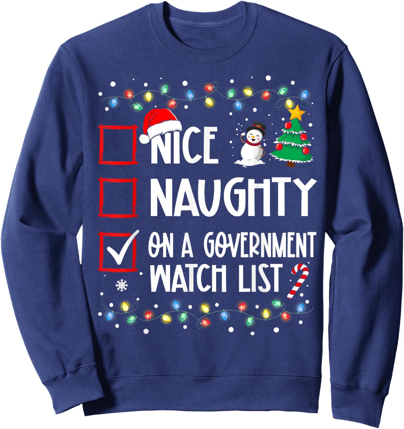 Nice Naughty On A Government Watch List Christmas List Sweatshirt - Sweatshirt | Navy