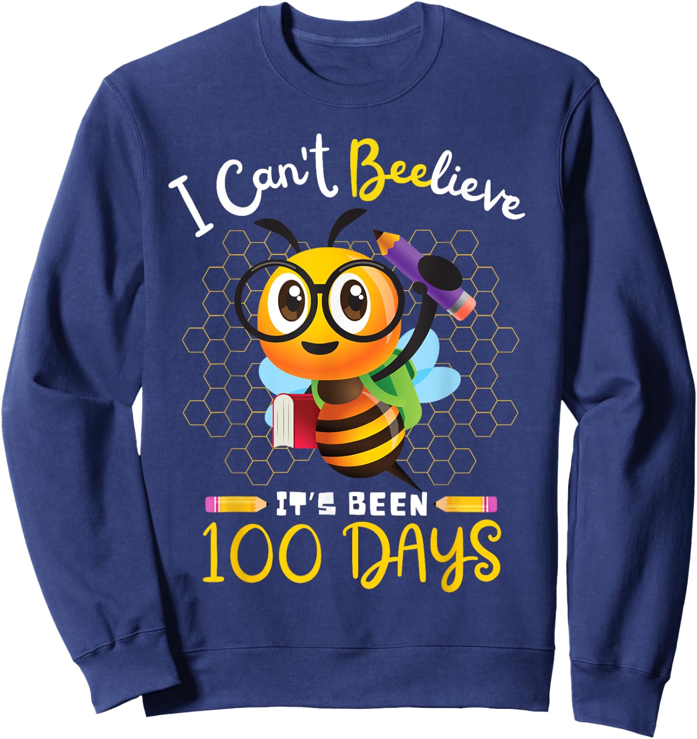 I Can't Believe it's Been 100 Days 100th Day Of School Bee Sweatshirt - Sweatshirt | Navy