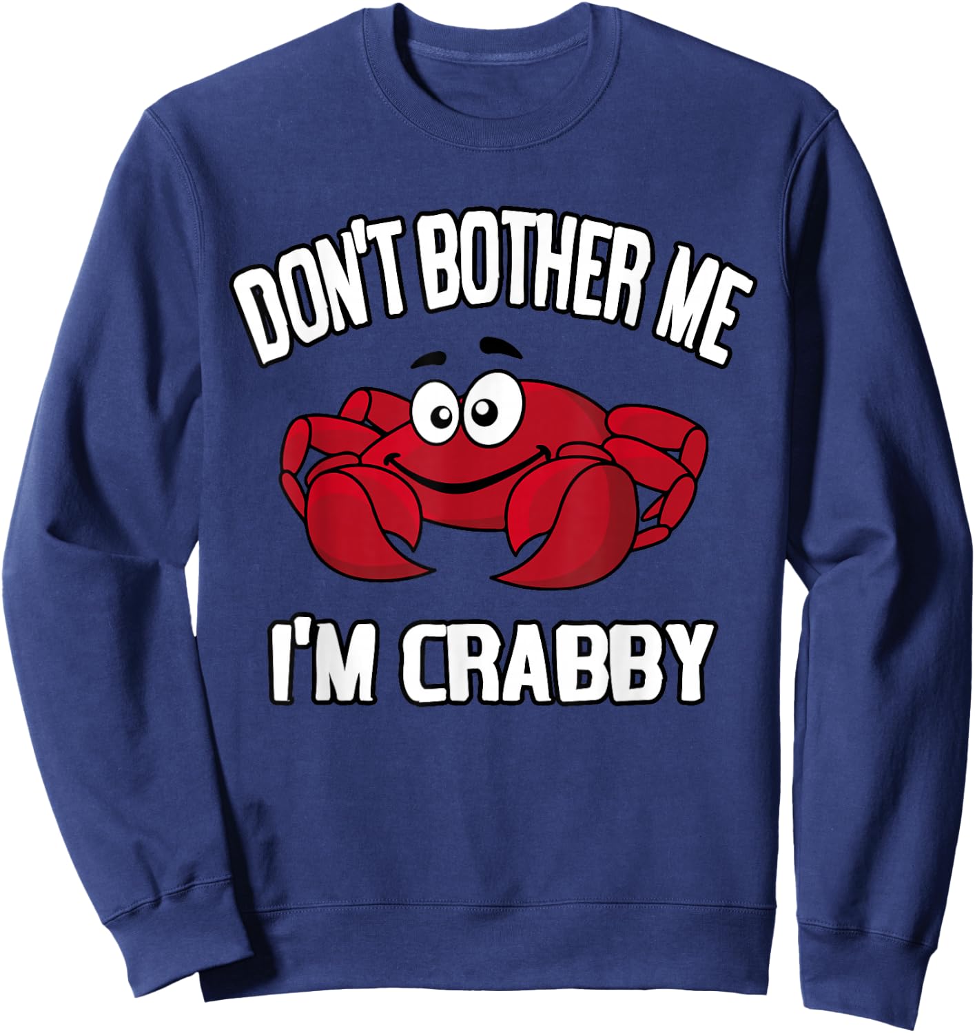 Don't Bother Me I'm Crabby Sweatshirt - Sweatshirt | Navy