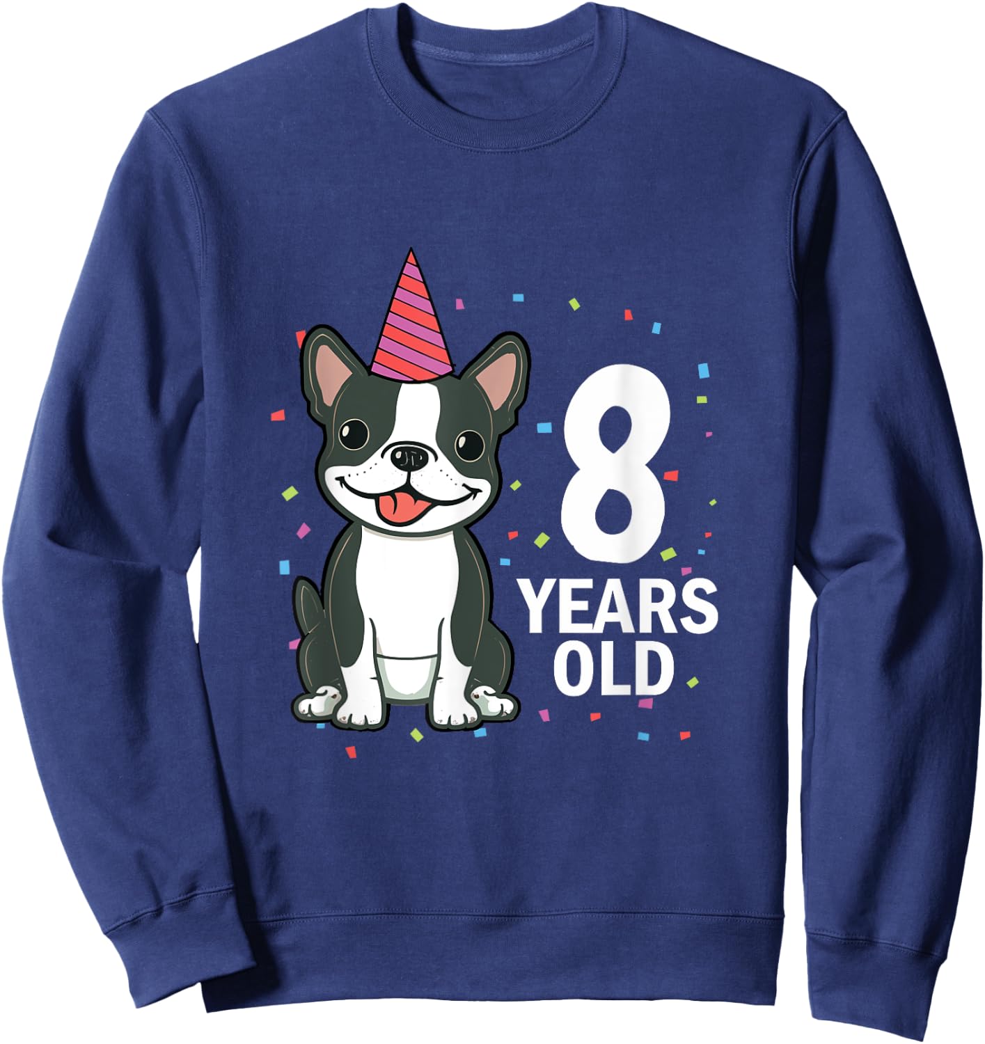 8 Years Old Birthday Boston Terrier Dog Lover 8th Party Kid Sweatshirt - Sweatshirt | Navy