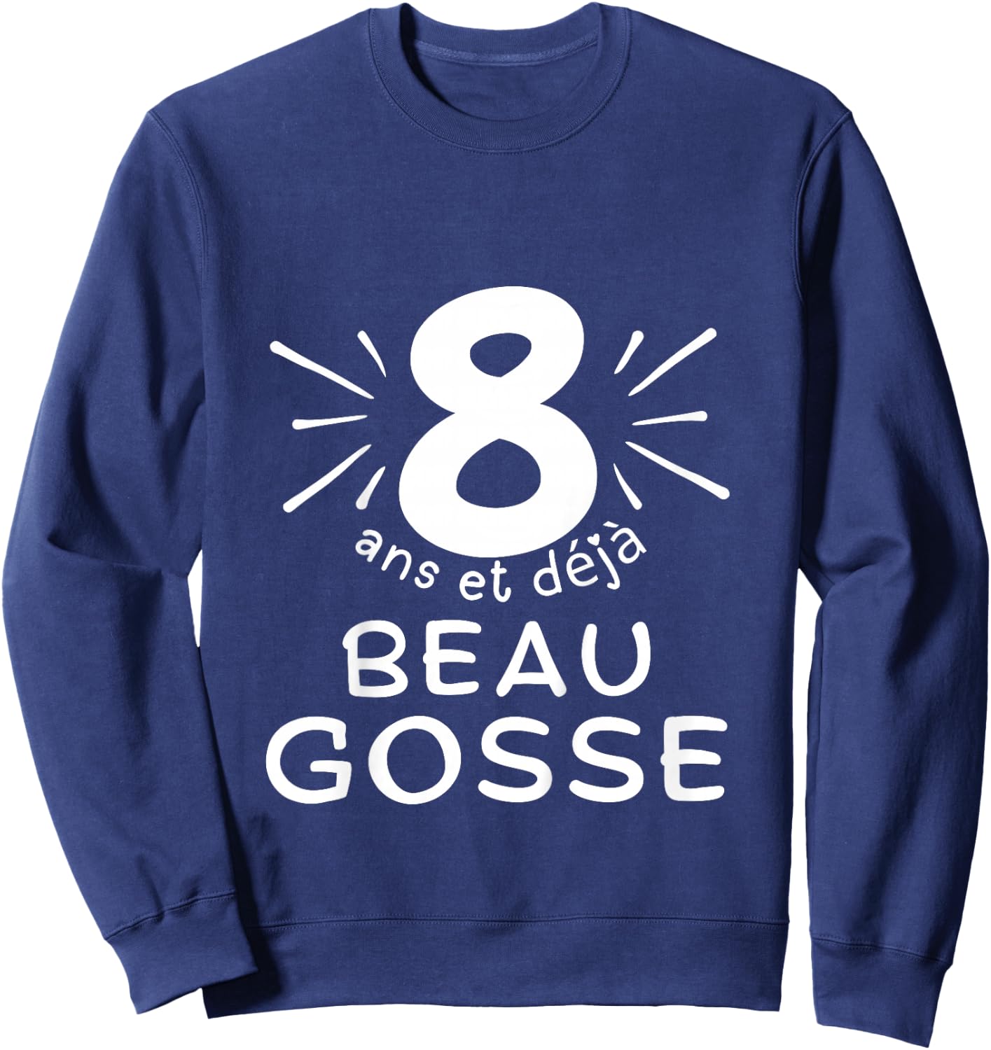 Child 8 years old and already handsome kid. phrase humor for gift boy , Black, 2 Sweatshirt - Sweatshirt | Navy